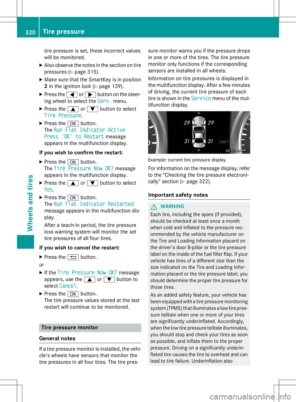 MERCEDES-BENZ SLK-CLASS ROADSTER 2015  Owners Manual tire pressure is set, these incorrect values 
will be monitored.
X Also observe the notes in the section on tire
pressures ( Ypage 315).
X Make sure that the SmartKey is in position
2 in the ignition 