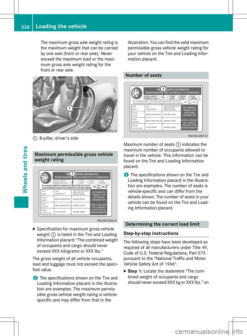 MERCEDES-BENZ SLK-CLASS ROADSTER 2015  Owners Manual The maximum gross axle weight rating isthe maximum weight that can be carried 
by one axle (front or rear axle). Never
exceed the maximum load or the maxi-
mum gross axle weight rating for the
front o