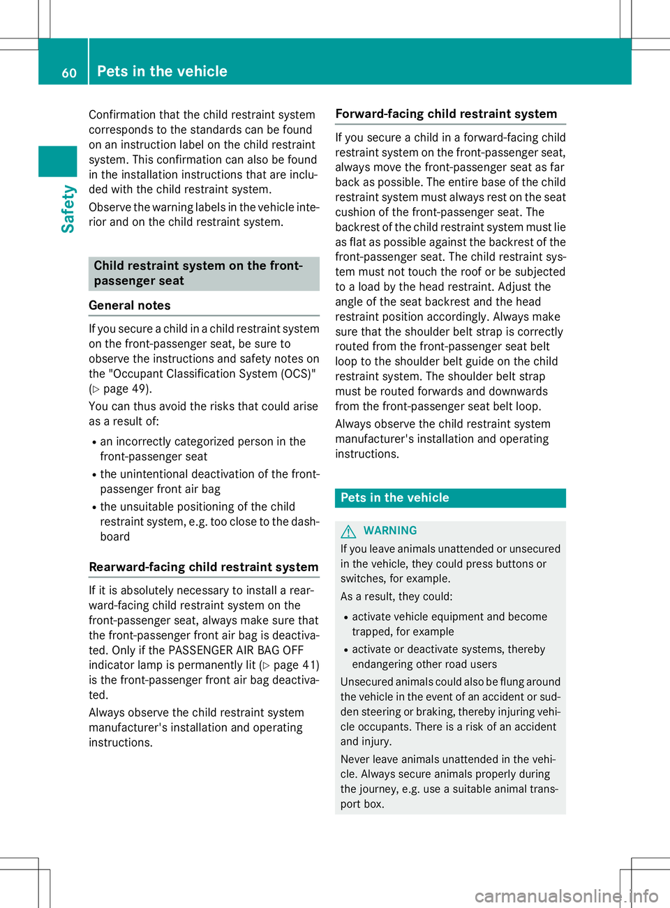 MERCEDES-BENZ SLK-CLASS ROADSTER 2015 Owners Manual Confirmation that the child restraint system
corresponds to the standards can be found
on an instruction label on the child restraint
system. This confirmation can also be found
in the installation i MERCEDES-BENZ SLK-CLASS ROADSTER 2015 Owners Manual Confirmation that the child restraint system
corresponds to the standards can be found
on an instruction label on the child restraint
system. This confirmation can also be found
in the installation i