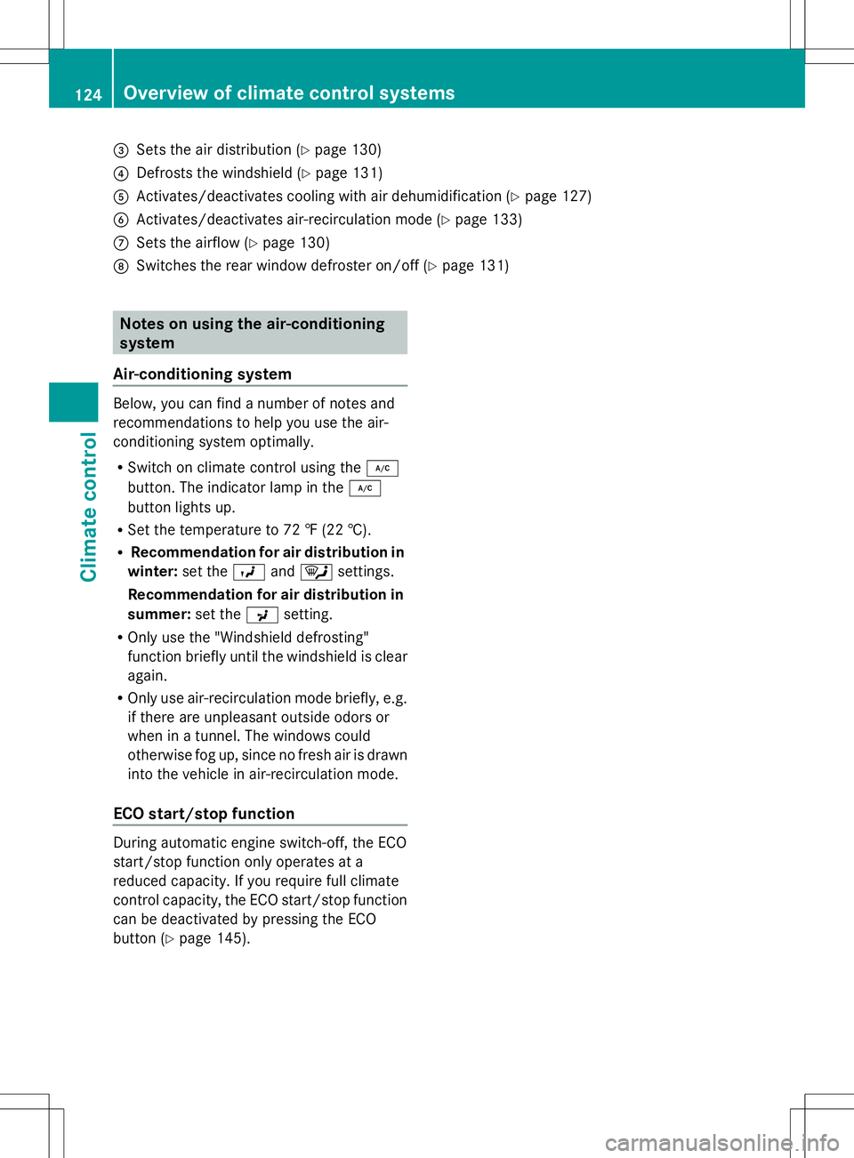 MERCEDES-BENZ SLK-CLASS ROADSTER 2014  Owners Manual =
Sets the air distribution (Y page 130)
? Defrosts the windshield (Y page 131)
A Activates/deactivates cooling with air dehumidification (Y page 127)
B Activates/deactivates air-recirculation mode (Y
