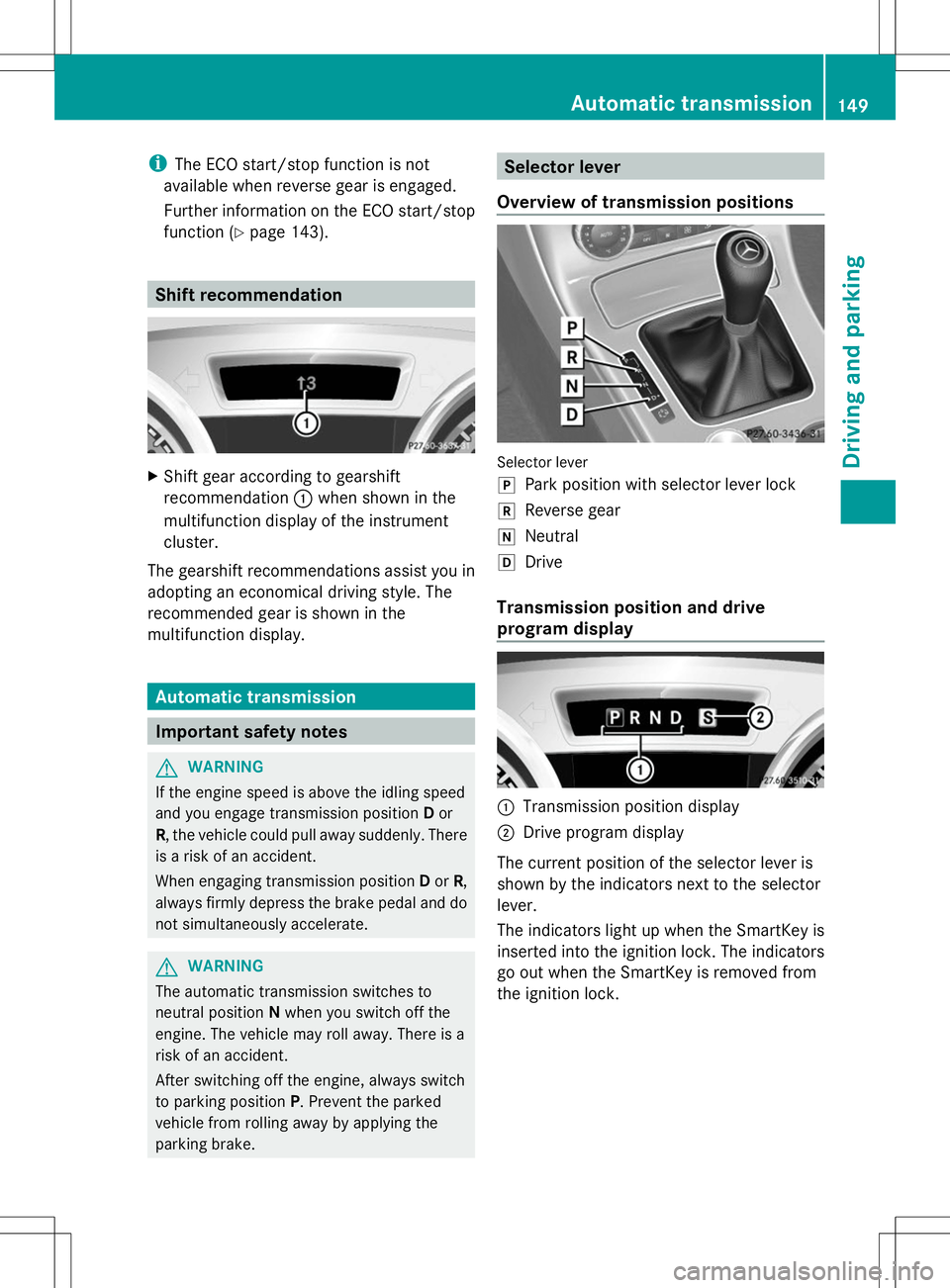 MERCEDES-BENZ SLK-CLASS ROADSTER 2014  Owners Manual i
The ECO start/stop function is not
available when reverse gear is engaged.
Further information on the ECO start/stop
function (Y page 143). Shift recommendation
X
Shift gear according to gearshift
r
