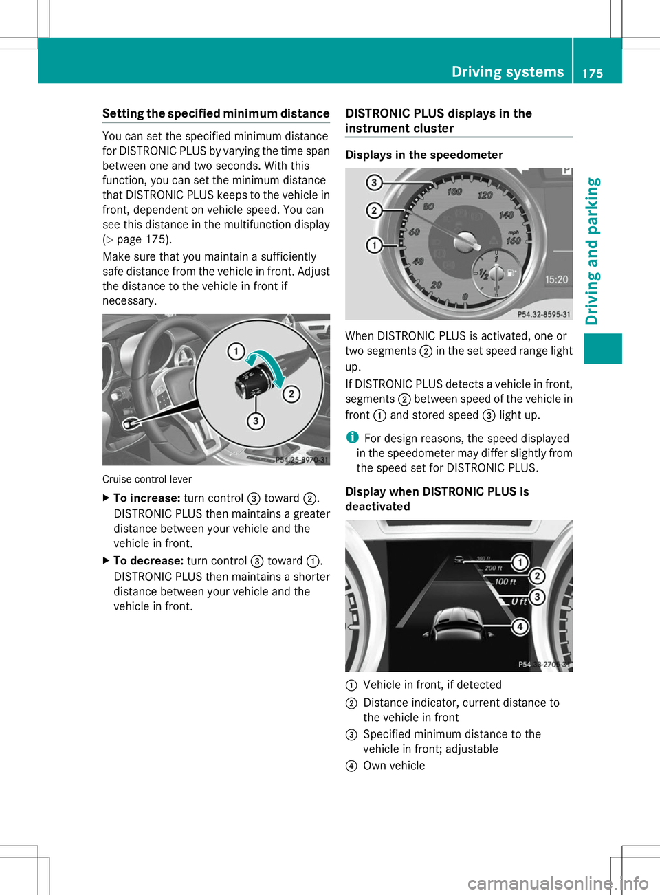 MERCEDES-BENZ SLK-CLASS ROADSTER 2014  Owners Manual Setting the specified minimum distance
You can set the specified minimum distance
for DISTRONIC PLUS by varying the time span
between one and two seconds. With this
function, you can set the minimum d