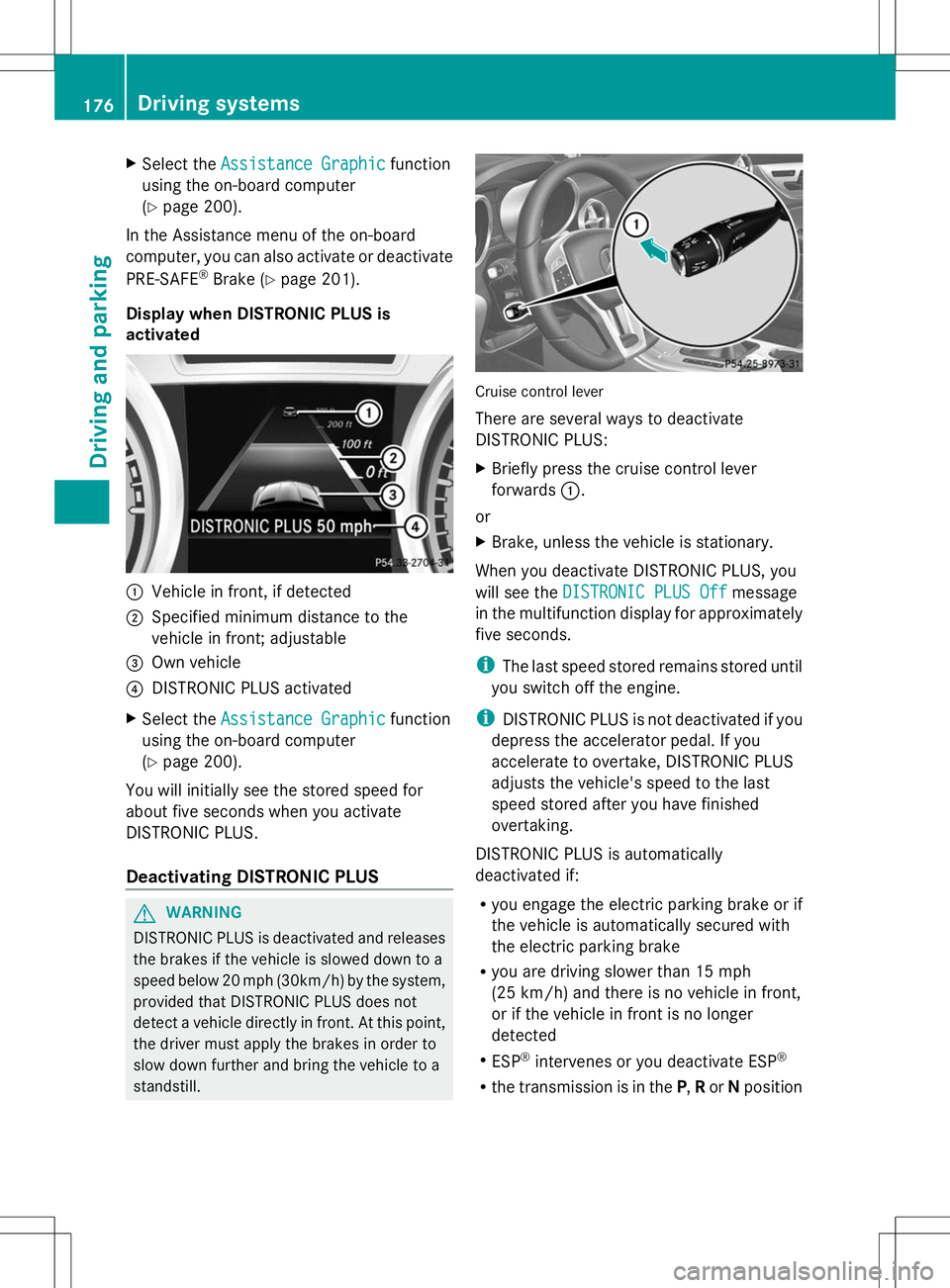 MERCEDES-BENZ SLK-CLASS ROADSTER 2014  Owners Manual X
Select the Assistance Graphic
Assistance Graphic function
using the on-board computer
(Y page 200).
In the Assistance menu of the on-board
computer, you can also activate or deactivate
PRE-SAFE ®
B