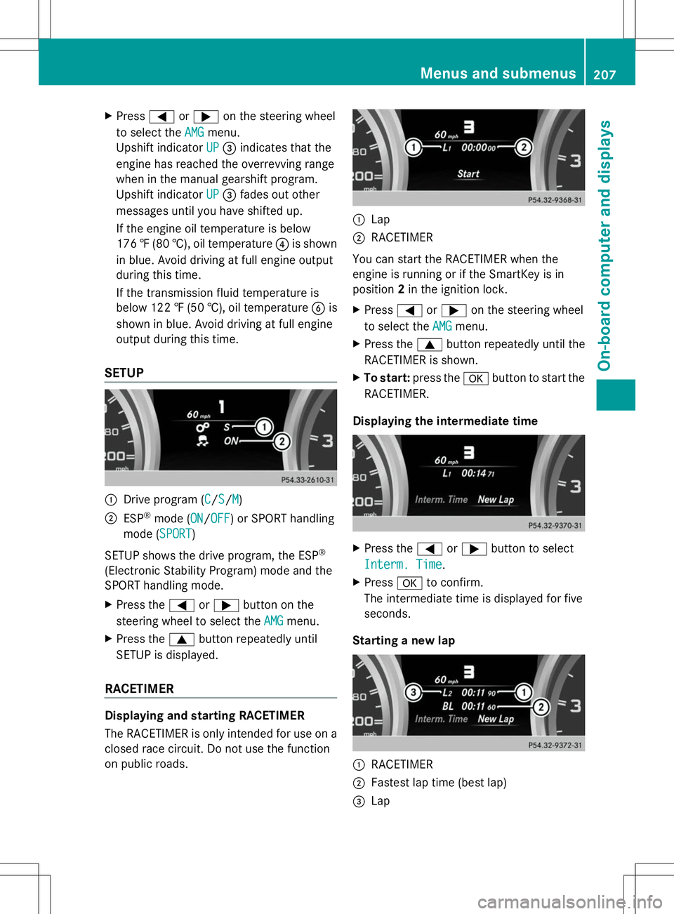 MERCEDES-BENZ SLK-CLASS ROADSTER 2014  Owners Manual X
Press =or; on the steering wheel
to select the AMG
AMGmenu.
Upshift indicator UP
UP= indicates that the
engine has reached the overrevving range
when in the manual gearshift program.
Upshift indicat
