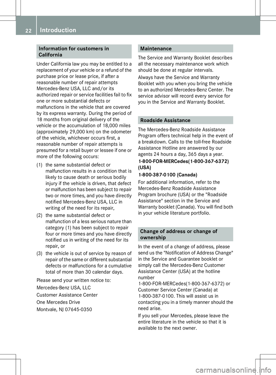 MERCEDES-BENZ SLK-CLASS ROADSTER 2014  Owners Manual Information for customers in
California
Under California law you may be entitled to a
replacement of your vehicle or a refund of the
purchase price or lease price, if after a
reasonable number of repa