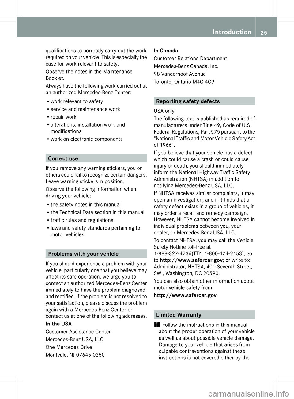 MERCEDES-BENZ SLK-CLASS ROADSTER 2014  Owners Manual qualifications to correctly carry out the work
required on your vehicle. This is especially the
case for work relevant to safety.
Observe the notes in the Maintenance
Booklet.
Always have the followin