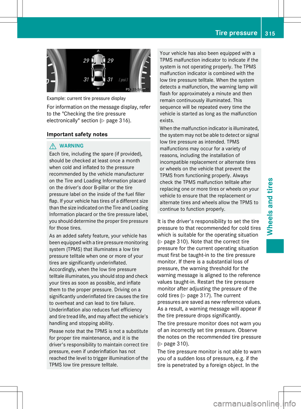 MERCEDES-BENZ SLK-CLASS ROADSTER 2014  Owners Manual Example: current tire pressure display
For information on the message display, refer
to the "Checking the tire pressure
electronically" section (Y page 316).
Important safety notes G
WARNING
E