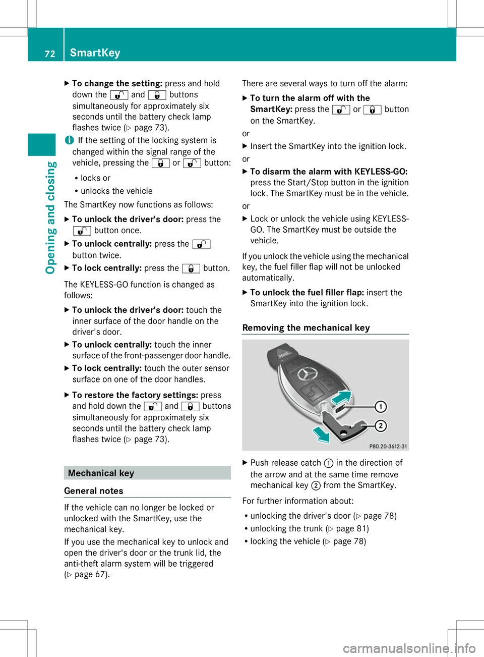 MERCEDES-BENZ SLK-CLASS ROADSTER 2014  Owners Manual X
To change the setting: press and hold
down the %and& buttons
simultaneously for approximately six
seconds until the battery check lamp
flashes twice (Y page 73).
i If the setting of the locking syst