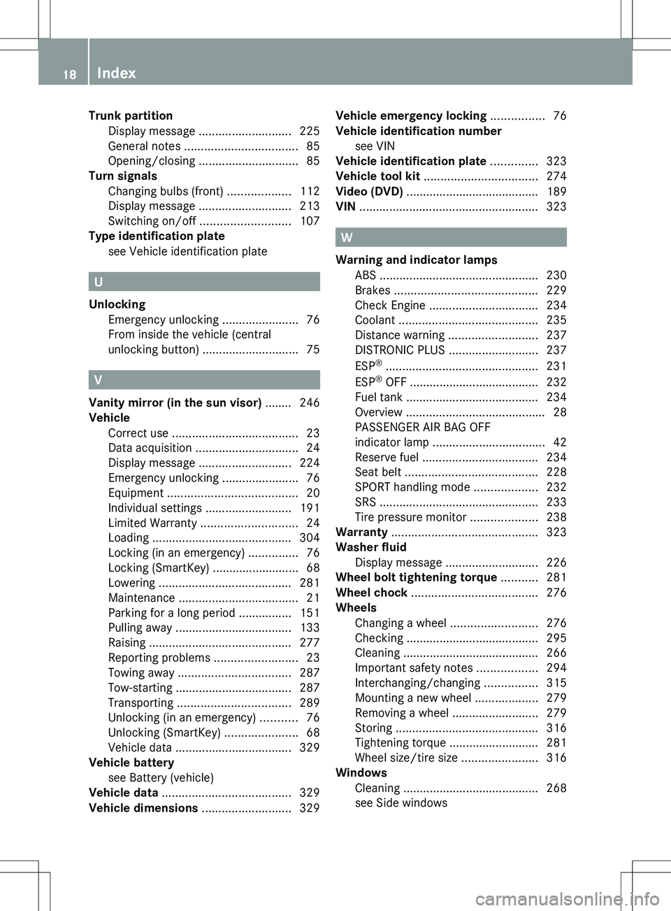 MERCEDES-BENZ SLK-CLASS ROADSTER 2012  Owners Manual Trunk partitionDisplay message  ............................ 225
General notes  .................................. 85
Opening/closing  .............................. 85
Turn signals
Changing bulbs (fr