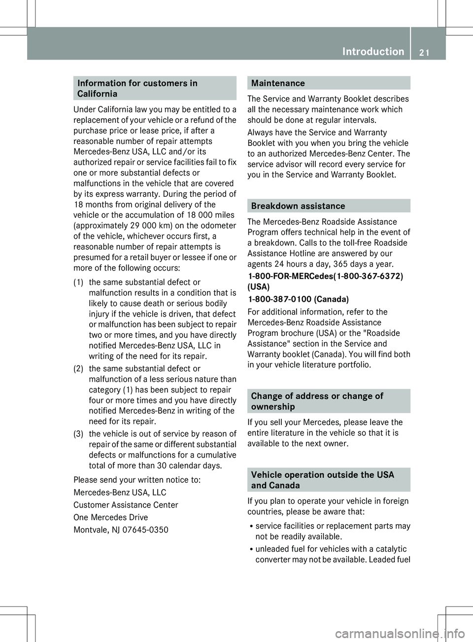 MERCEDES-BENZ SLK-CLASS ROADSTER 2012  Owners Manual Information for customers in
California
Under California law you may be entitled to a
replacement of your vehicle or a refund of the
purchase price or lease price, if after a
reasonable number of repa