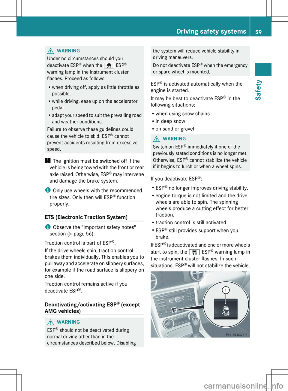MERCEDES-BENZ SLK-CLASS ROADSTER 2012 Owners Manual GWARNING
Under no circumstances should you
deactivate ESP ®
when the ÷ ESP®
warning lamp in the instrument cluster
flashes. Proceed as follows:
R when driving off, apply as little throttle as
pos MERCEDES-BENZ SLK-CLASS ROADSTER 2012 Owners Manual GWARNING
Under no circumstances should you
deactivate ESP ®
when the ÷ ESP®
warning lamp in the instrument cluster
flashes. Proceed as follows:
R when driving off, apply as little throttle as
pos