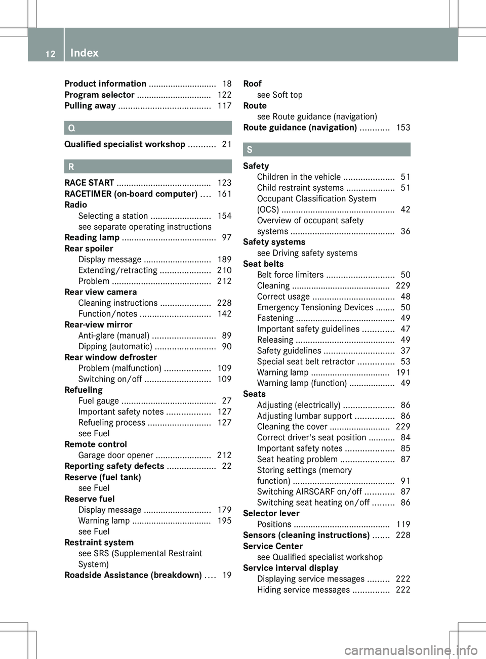 MERCEDES-BENZ SLS AMG COUPE 2012 Owners Manual Product information ............................ 18
Program selector ............................... 122
Pulling away ...................................... 117
Q
Qualified specialist workshop .... MERCEDES-BENZ SLS AMG COUPE 2012 Owners Manual Product information ............................ 18
Program selector ............................... 122
Pulling away ...................................... 117
Q
Qualified specialist workshop ....