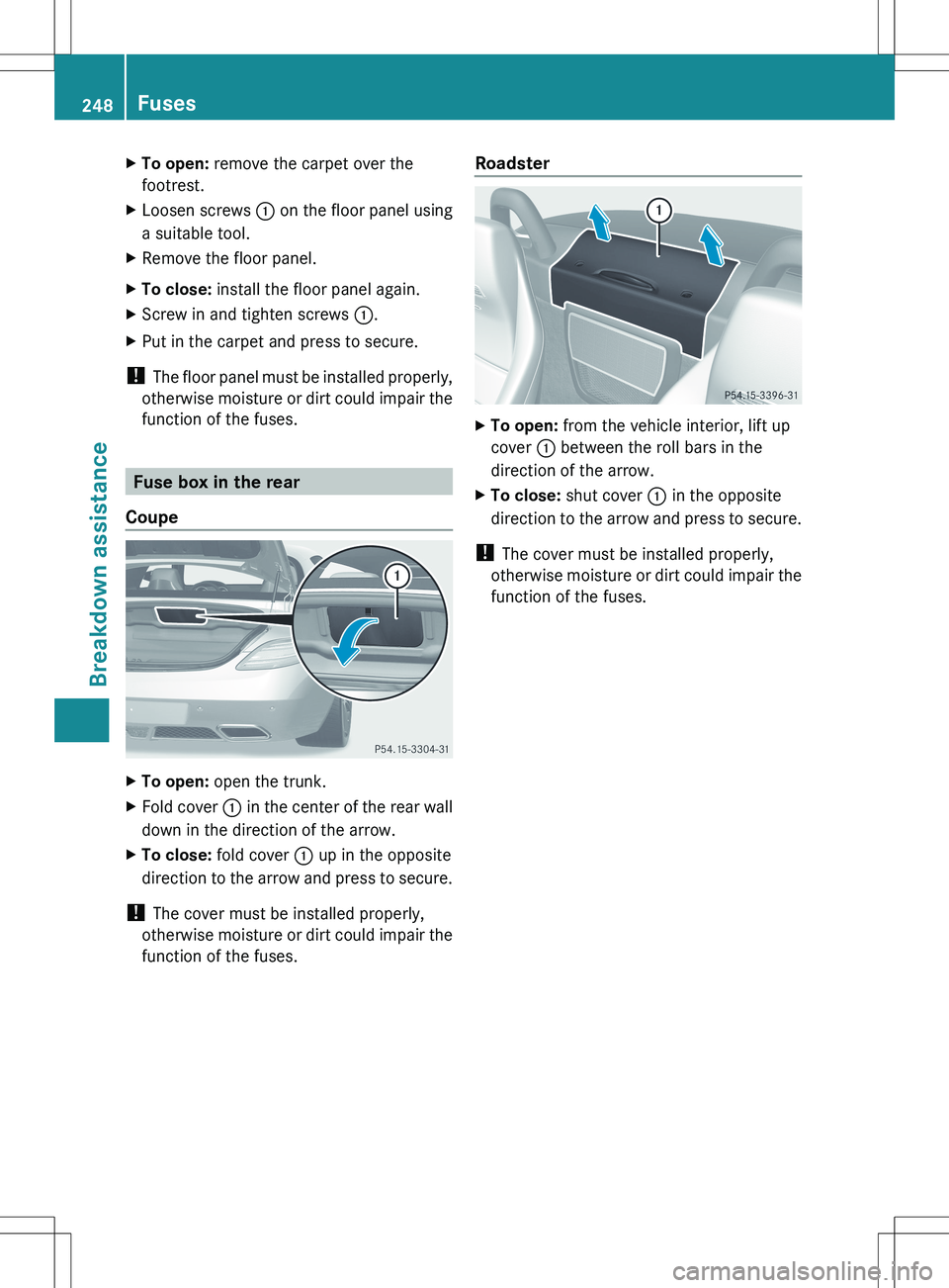 MERCEDES-BENZ SLS AMG COUPE 2012 Owners Manual XTo open: remove the carpet over the
footrest.XLoosen screws : on the floor panel using
a suitable tool.XRemove the floor panel.XTo close: install the floor panel again.XScrew in and tighten screws MERCEDES-BENZ SLS AMG COUPE 2012 Owners Manual XTo open: remove the carpet over the
footrest.XLoosen screws : on the floor panel using
a suitable tool.XRemove the floor panel.XTo close: install the floor panel again.XScrew in and tighten screws