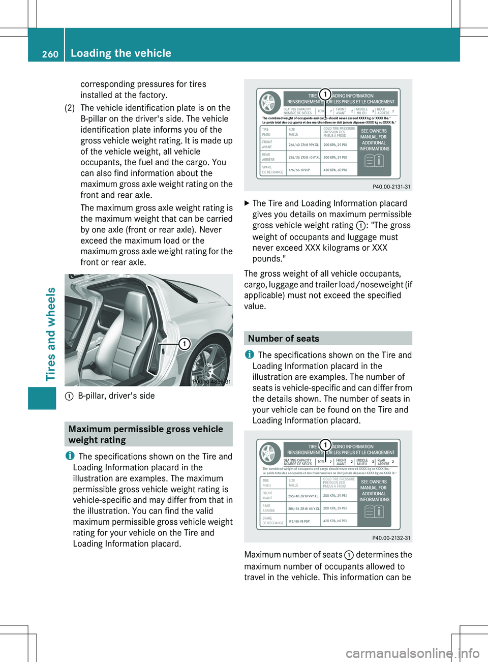 MERCEDES-BENZ SLS AMG COUPE 2012 Owners Manual corresponding pressures for tires
installed at the factory.(2)The vehicle identification plate is on the
B-pillar on the driver's side. The vehicle
identification plate informs you of the
gross ve MERCEDES-BENZ SLS AMG COUPE 2012 Owners Manual corresponding pressures for tires
installed at the factory.(2)The vehicle identification plate is on the
B-pillar on the driver's side. The vehicle
identification plate informs you of the
gross ve