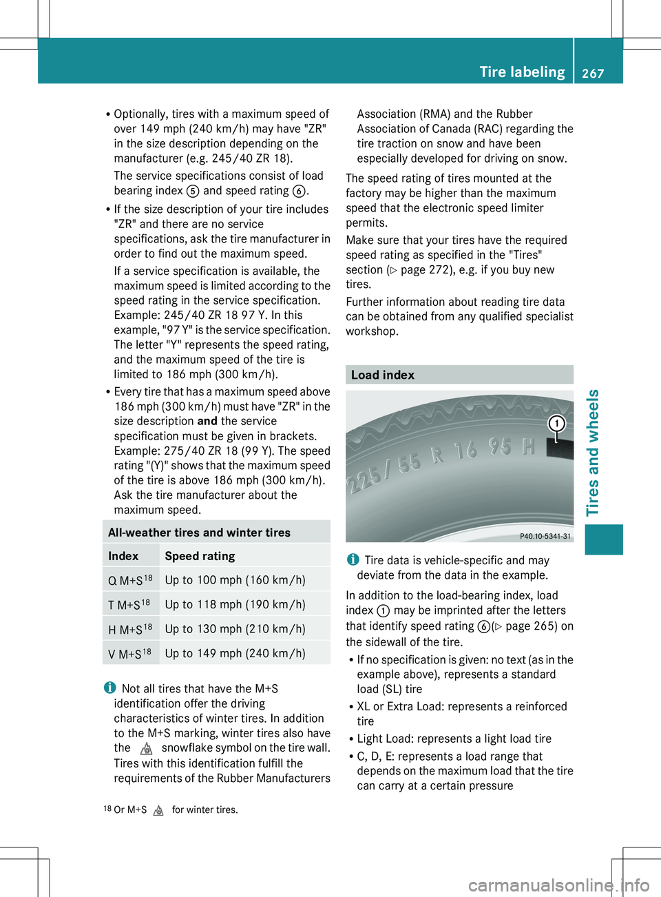 MERCEDES-BENZ SLS AMG COUPE 2012 Owners Manual ROptionally, tires with a maximum speed of
over 149 mph (240 km/h) may have "ZR"
in the size description depending on the
manufacturer (e.g. 245/40 ZR 18).
The service specifications consist o MERCEDES-BENZ SLS AMG COUPE 2012 Owners Manual ROptionally, tires with a maximum speed of
over 149 mph (240 km/h) may have "ZR"
in the size description depending on the
manufacturer (e.g. 245/40 ZR 18).
The service specifications consist o