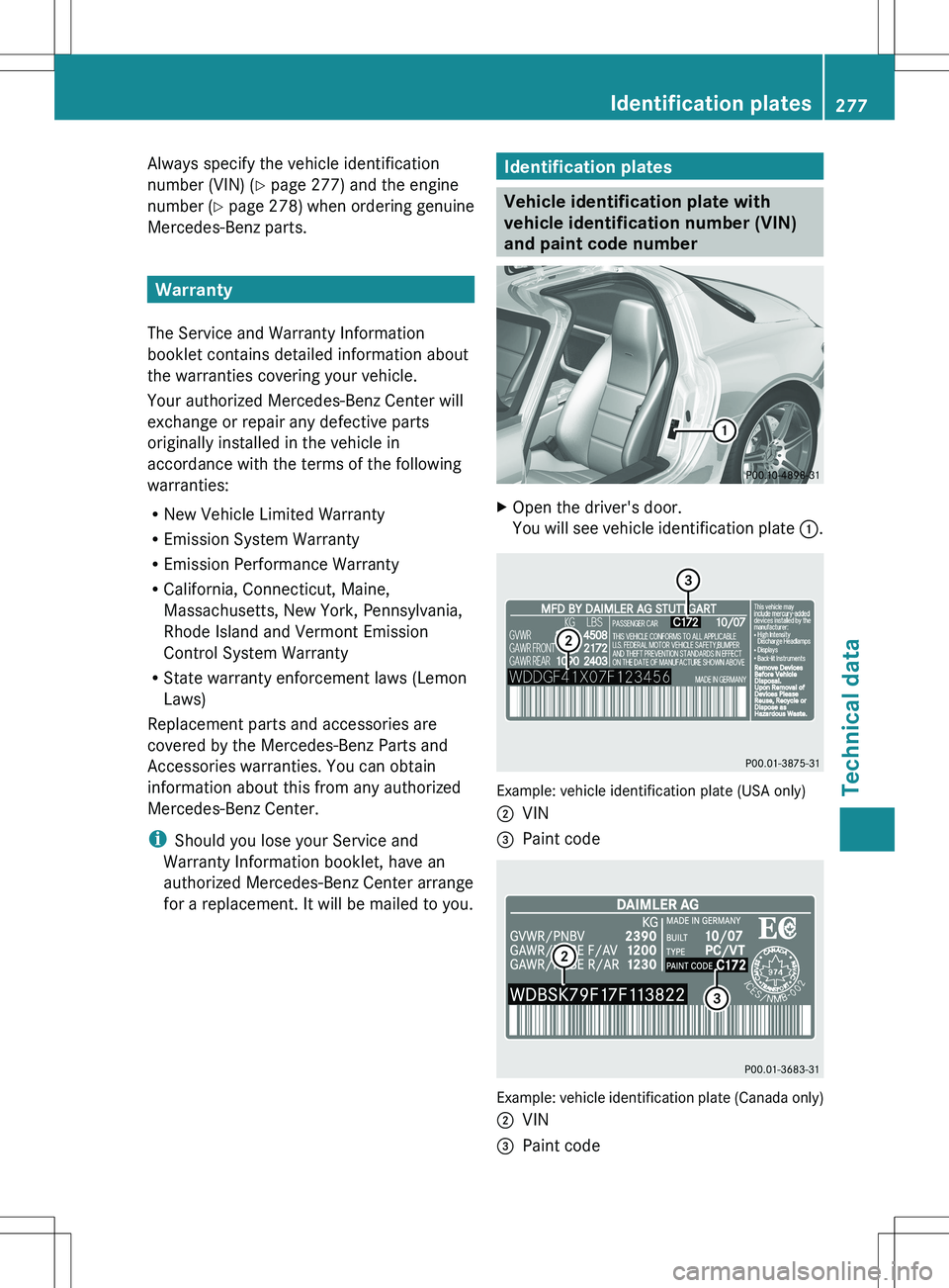 MERCEDES-BENZ SLS AMG COUPE 2012  Owners Manual Always specify the vehicle identification
number (VIN) ( Y page 277) and the engine
number ( Y page  278) when ordering genuine
Mercedes-Benz parts.
Warranty
The Service and Warranty Information
bookl