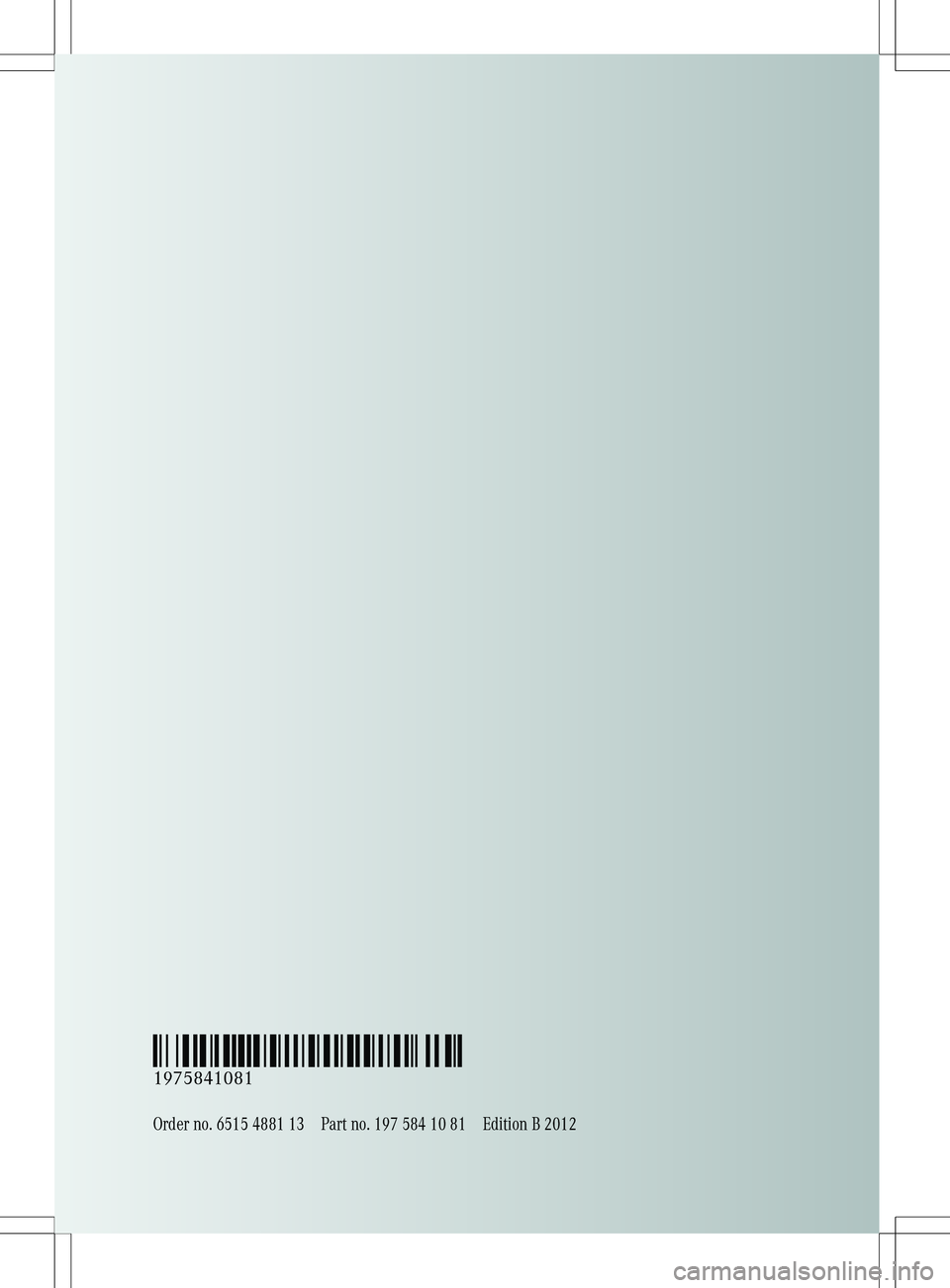 MERCEDES-BENZ SLS AMG COUPE 2012  Owners Manual Order no. 6515 4881 13Part no. 197 584 10 81Edition B 2012
É1975841081`ËÍ
1975841081  