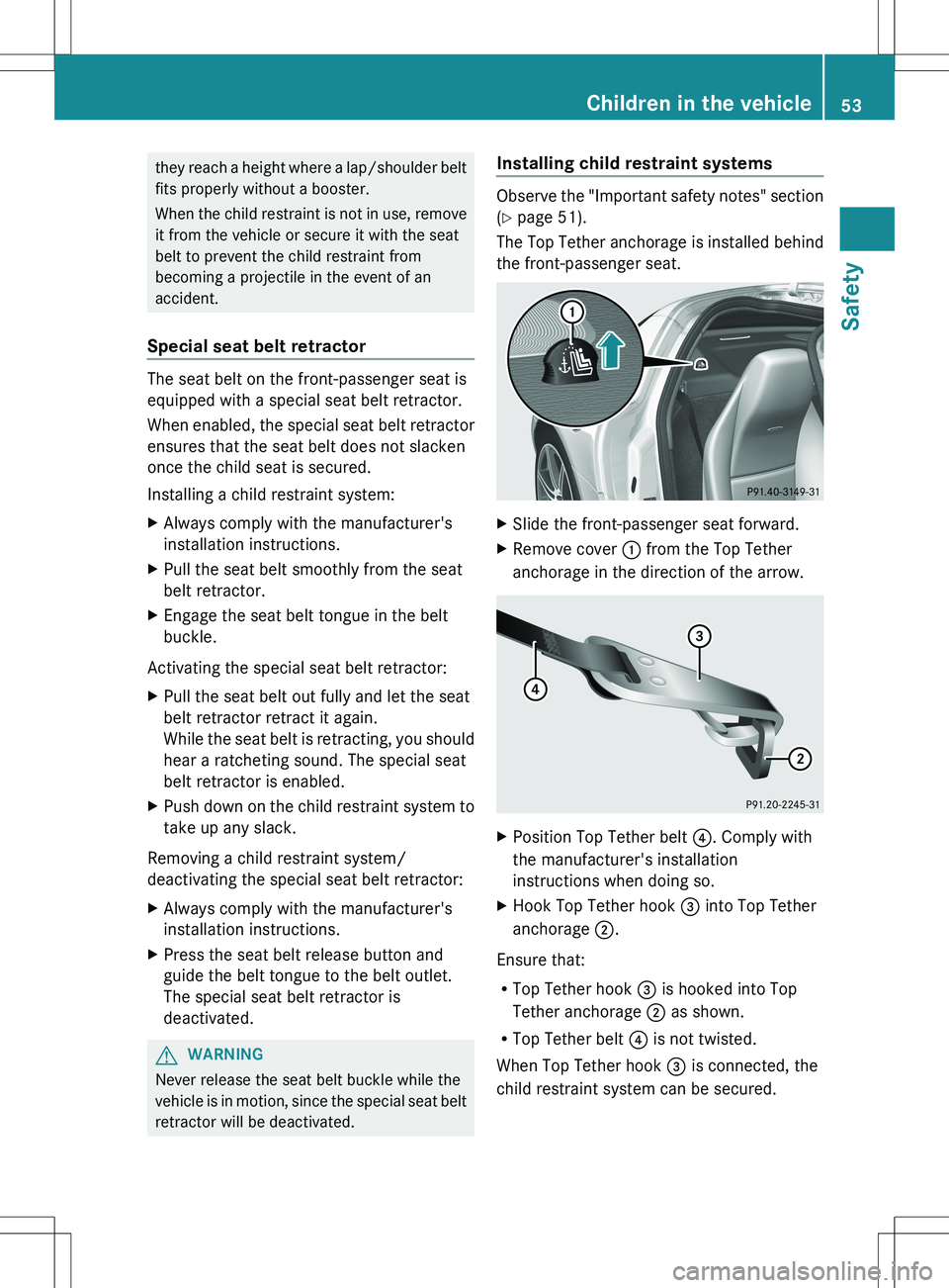 MERCEDES-BENZ SLS AMG COUPE 2012 Owners Manual they reach a height where a lap/shoulder belt
fits properly without a booster.
When the child restraint is not in use, remove
it from the vehicle or secure it with the seat
belt to prevent the child r MERCEDES-BENZ SLS AMG COUPE 2012 Owners Manual they reach a height where a lap/shoulder belt
fits properly without a booster.
When the child restraint is not in use, remove
it from the vehicle or secure it with the seat
belt to prevent the child r