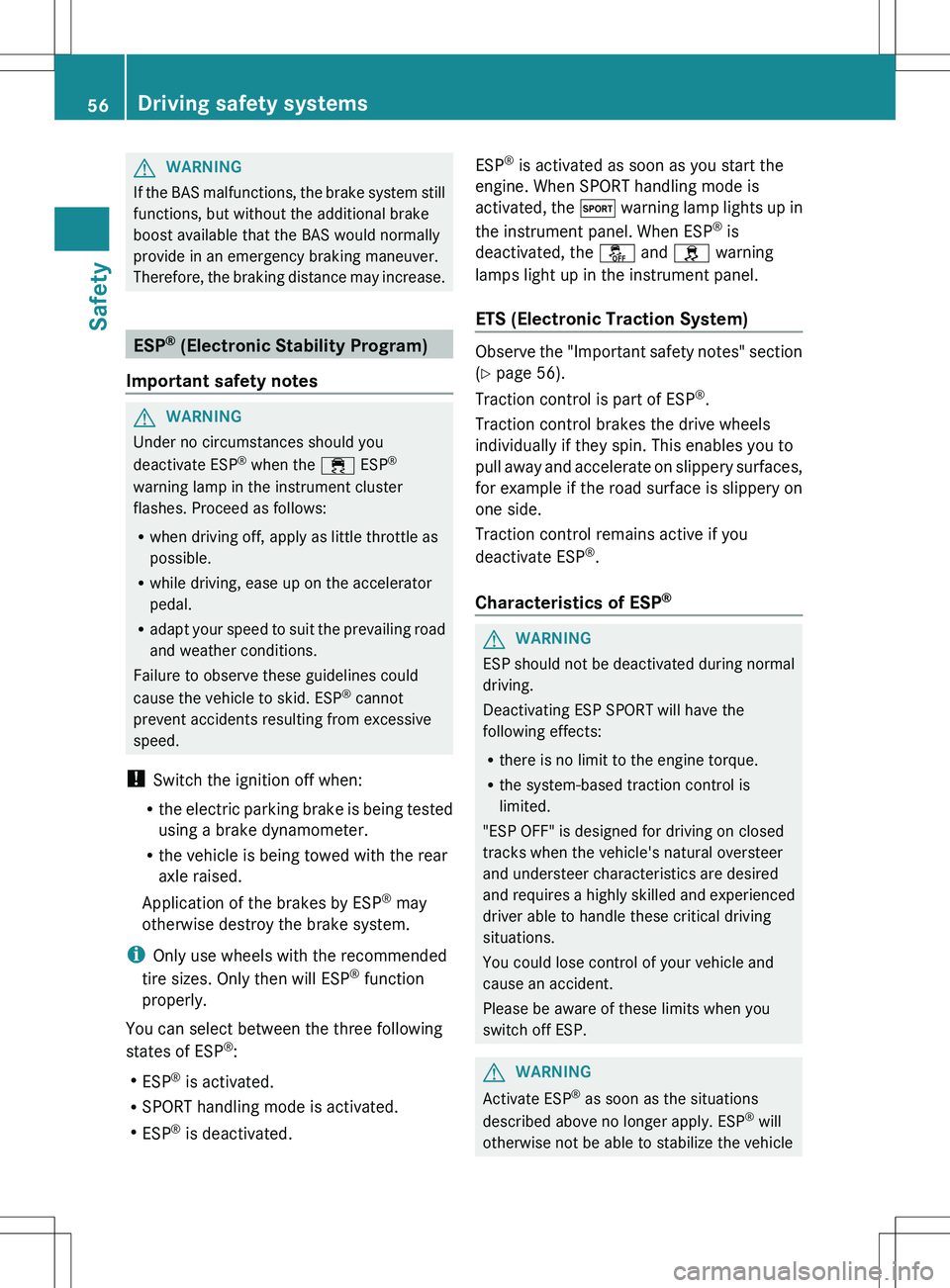 MERCEDES-BENZ SLS AMG COUPE 2012 Owners Manual GWARNING
If the BAS malfunctions, the brake system still
functions, but without the additional brake
boost available that the BAS would normally
provide in an emergency braking maneuver.
Therefore, th MERCEDES-BENZ SLS AMG COUPE 2012 Owners Manual GWARNING
If the BAS malfunctions, the brake system still
functions, but without the additional brake
boost available that the BAS would normally
provide in an emergency braking maneuver.
Therefore, th
