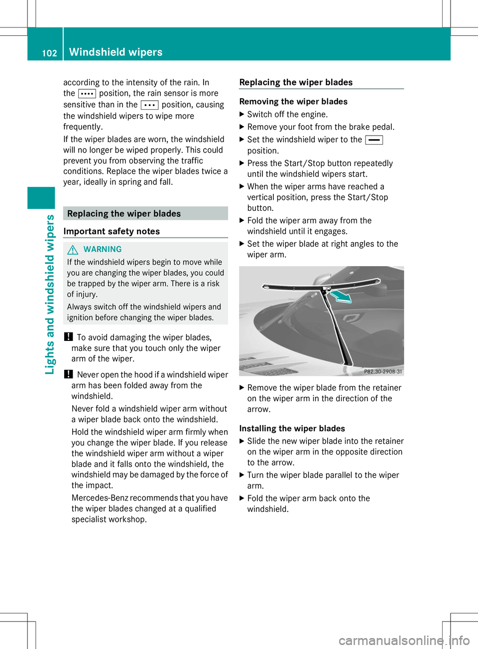 MERCEDES-BENZ SLS AMG COUPE 2014 Owners Manual according to the intensity of the rain. In
the Å position, the rain sensor is more
sensitive than in the Äposition, causing
the windshield wipers to wipe more
frequently.
If the wiper blades are wor MERCEDES-BENZ SLS AMG COUPE 2014 Owners Manual according to the intensity of the rain. In
the Å position, the rain sensor is more
sensitive than in the Äposition, causing
the windshield wipers to wipe more
frequently.
If the wiper blades are wor