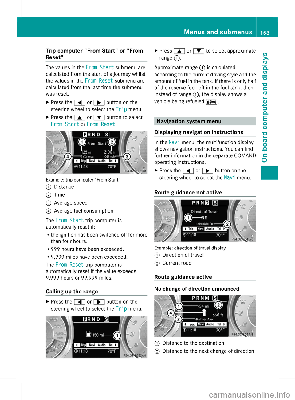 MERCEDES-BENZ SLS AMG COUPE 2014 Owners Manual Trip computer "From Start" or "From
Reset" The values in the
From Start
From Startsubmenu are
calculated from the start of a journey whilst
the values in the From Reset
From Reset subm MERCEDES-BENZ SLS AMG COUPE 2014 Owners Manual Trip computer "From Start" or "From
Reset" The values in the
From Start
From Startsubmenu are
calculated from the start of a journey whilst
the values in the From Reset
From Reset subm
