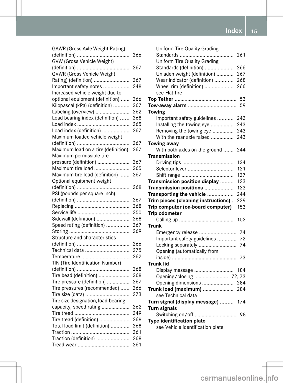 MERCEDES-BENZ SLS AMG COUPE 2014  Owners Manual GAWR (Gross Axle Weight Rating)
(definition)
..................................... 266
GVW (Gross Vehicle Weight)
(definition) ..................................... 267
GVWR (Gross Vehicle Weight
Rati