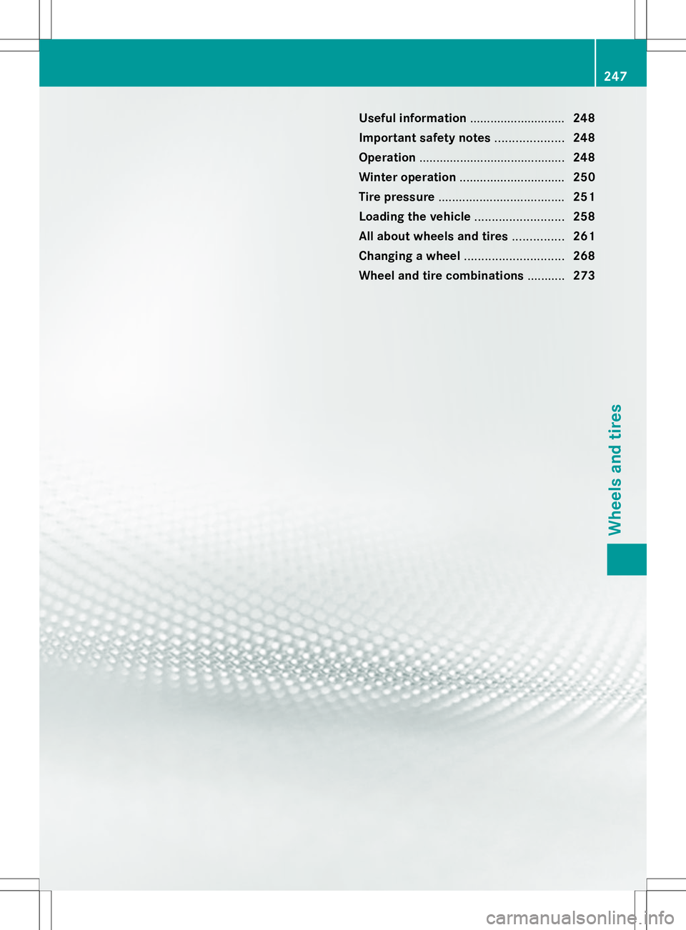 MERCEDES-BENZ SLS AMG COUPE 2014  Owners Manual Useful information
............................248
Important safety notes ....................248
Operation ........................................... 248
Winter operation ...........................