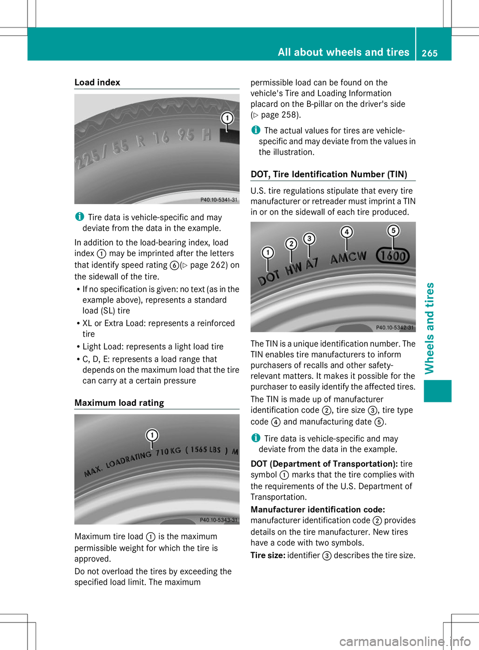 MERCEDES-BENZ SLS AMG COUPE 2014 Owners Manual Load index
i
Tire data is vehicle-specific and may
deviate from the data in the example.
In addition to the load-bearing index, load
index :may be imprinted after the letters
that identify speed ratin MERCEDES-BENZ SLS AMG COUPE 2014 Owners Manual Load index
i
Tire data is vehicle-specific and may
deviate from the data in the example.
In addition to the load-bearing index, load
index :may be imprinted after the letters
that identify speed ratin