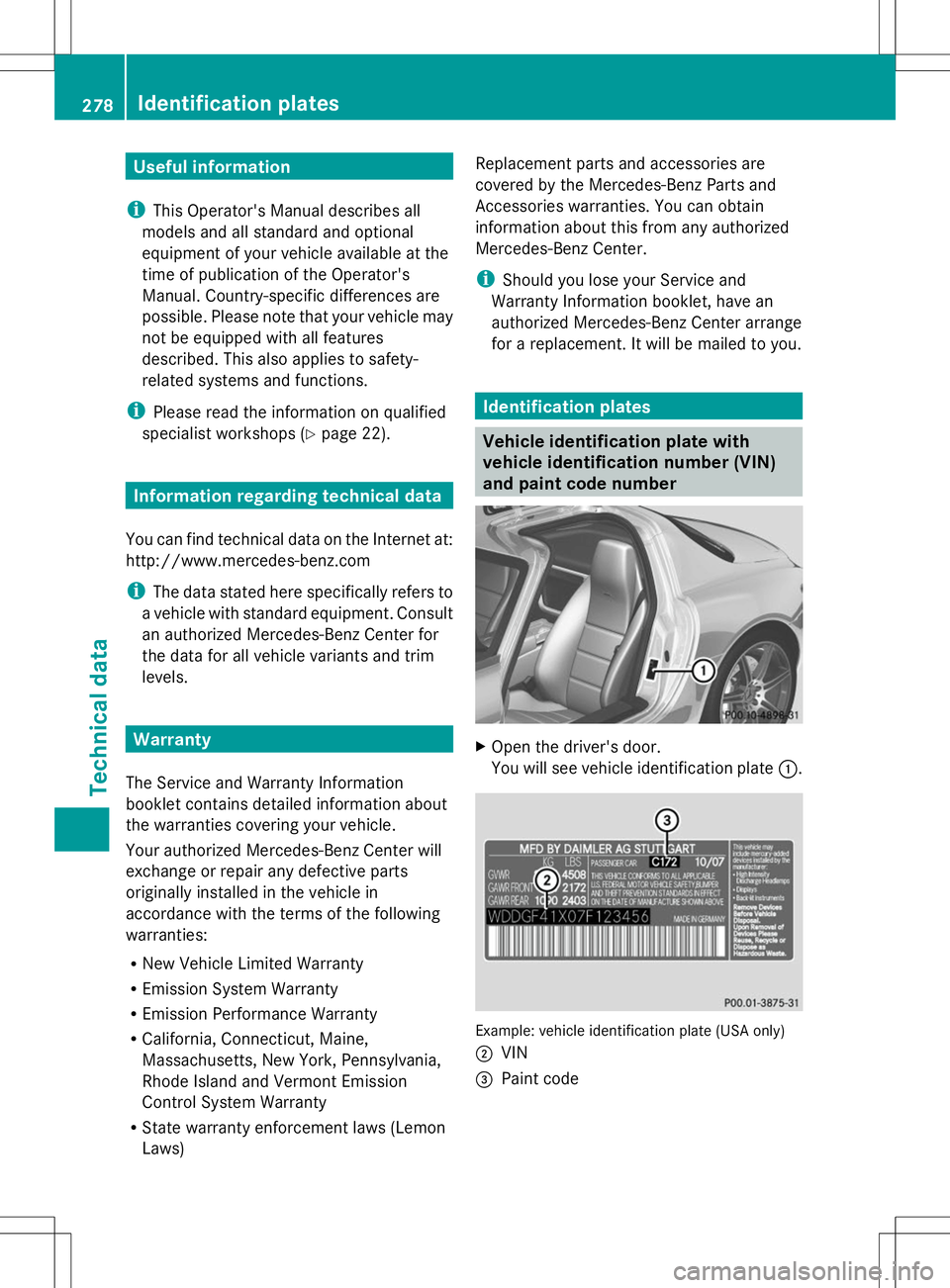 MERCEDES-BENZ SLS AMG COUPE 2014 Owners Manual Useful information
i This Operator's Manual describes all
models and all standard and optional
equipment of your vehicle available at the
time of publication of the Operator's
Manual. Country- MERCEDES-BENZ SLS AMG COUPE 2014 Owners Manual Useful information
i This Operator's Manual describes all
models and all standard and optional
equipment of your vehicle available at the
time of publication of the Operator's
Manual. Country-
