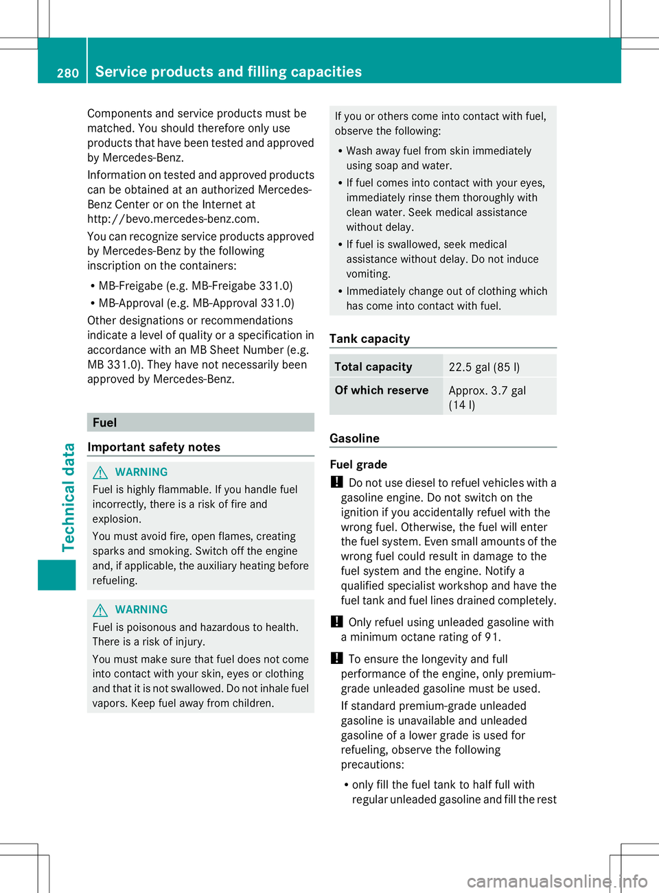 MERCEDES-BENZ SLS AMG COUPE 2014 Owners Manual Components and service products must be
matched. You should therefore only use
products that have been tested and approved
by Mercedes-Benz.
Information on tested and approved products
can be obtained MERCEDES-BENZ SLS AMG COUPE 2014 Owners Manual Components and service products must be
matched. You should therefore only use
products that have been tested and approved
by Mercedes-Benz.
Information on tested and approved products
can be obtained
