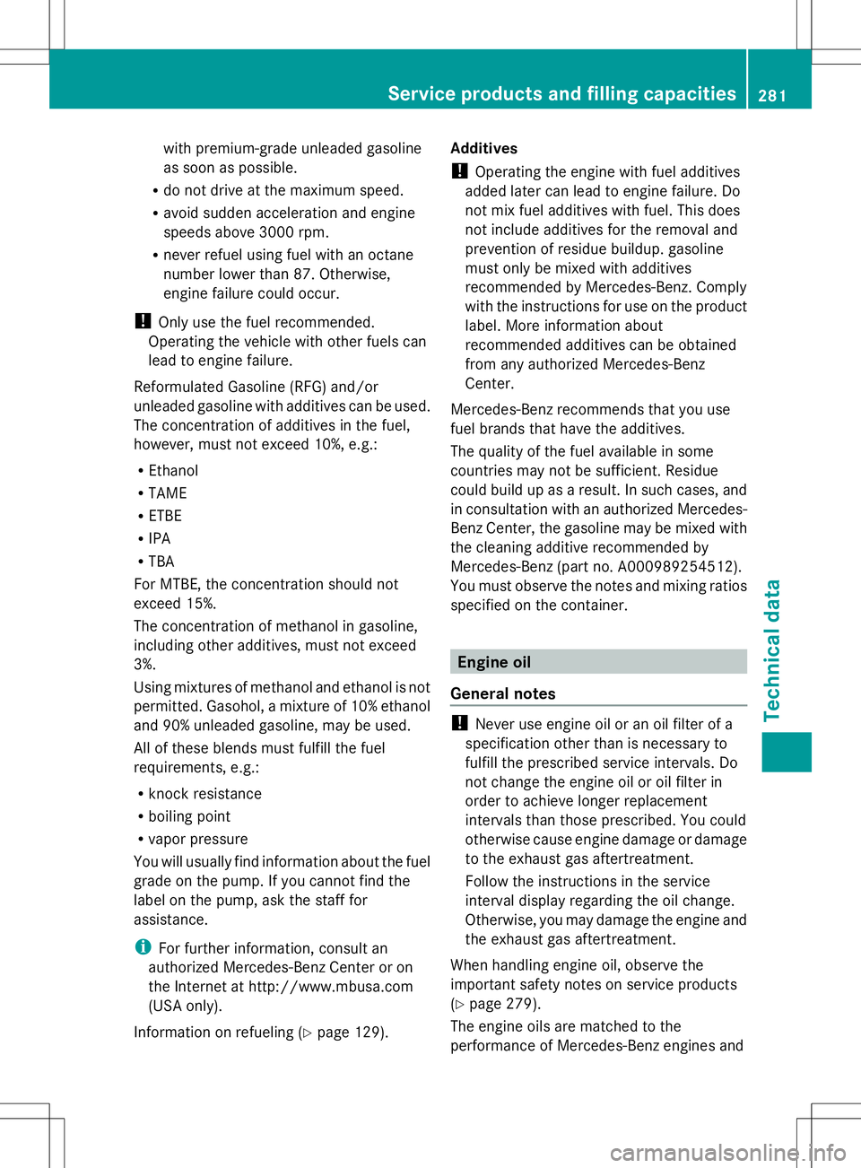 MERCEDES-BENZ SLS AMG COUPE 2014 Owners Manual with premium-grade unleaded gasoline
as soon as possible.
R do not drive at the maximum speed.
R avoid sudden acceleration and engine
speeds above 3000 rpm.
R never refuel using fuel with an octane
nu MERCEDES-BENZ SLS AMG COUPE 2014 Owners Manual with premium-grade unleaded gasoline
as soon as possible.
R do not drive at the maximum speed.
R avoid sudden acceleration and engine
speeds above 3000 rpm.
R never refuel using fuel with an octane
nu