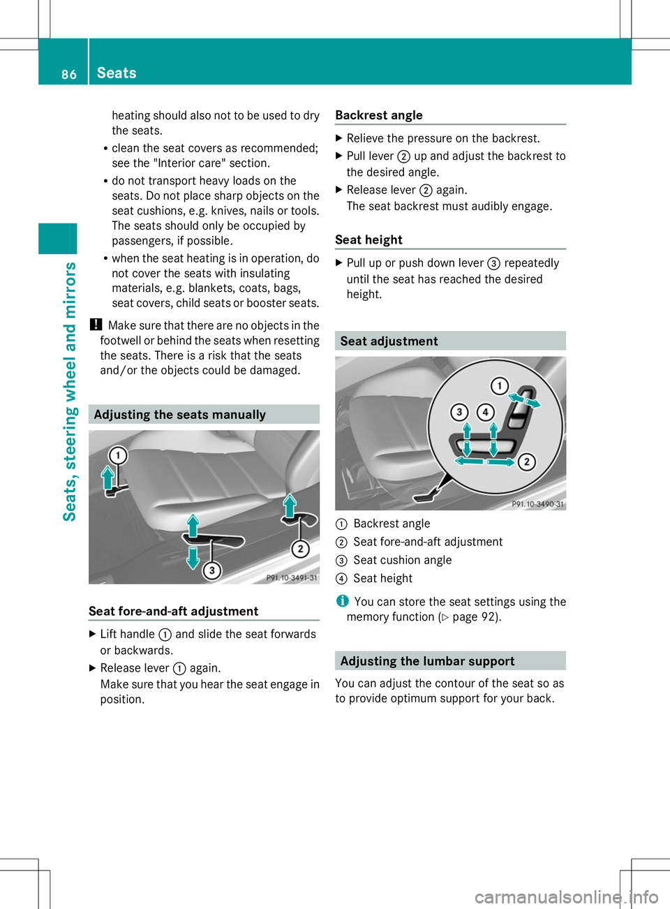 MERCEDES-BENZ SLS AMG COUPE 2014 Owners Manual heating should also not to be used to dry
the seats.
R clean the seat covers as recommended;
see the "Interior care" section.
R do not transport heavy loads on the
seats. Do not place sharp ob MERCEDES-BENZ SLS AMG COUPE 2014 Owners Manual heating should also not to be used to dry
the seats.
R clean the seat covers as recommended;
see the "Interior care" section.
R do not transport heavy loads on the
seats. Do not place sharp ob
