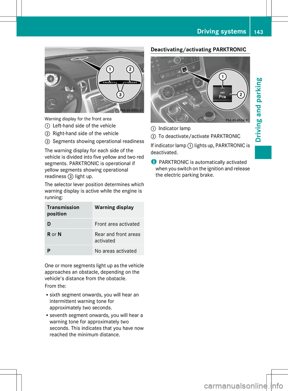 MERCEDES-BENZ SLS AMG ROADSTER 2014  Owners Manual Warning display for the front area
:
Left-hand side of the vehicle
; Right-hand side of the vehicle
= Segments showing operational readiness
The warning display for each side of the
vehicle is divided
