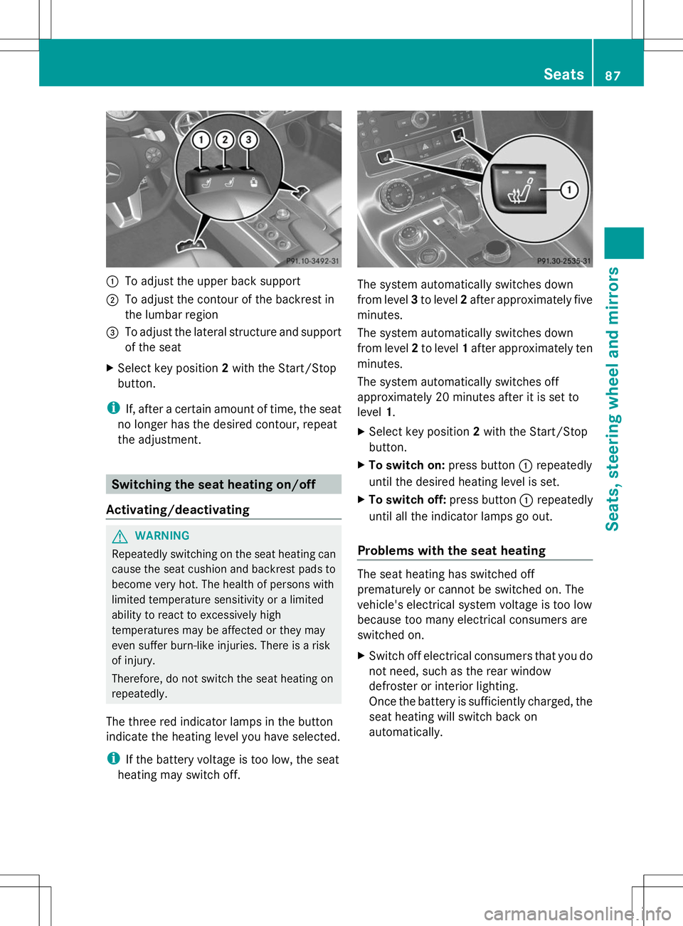 MERCEDES-BENZ SLS AMG ROADSTER 2014  Owners Manual :
To adjust the upper back support
; To adjust the contour of the backrest in
the lumbar region
= To adjust the lateral structure and support
of the seat
X Select key position 2with the Start/Stop
but