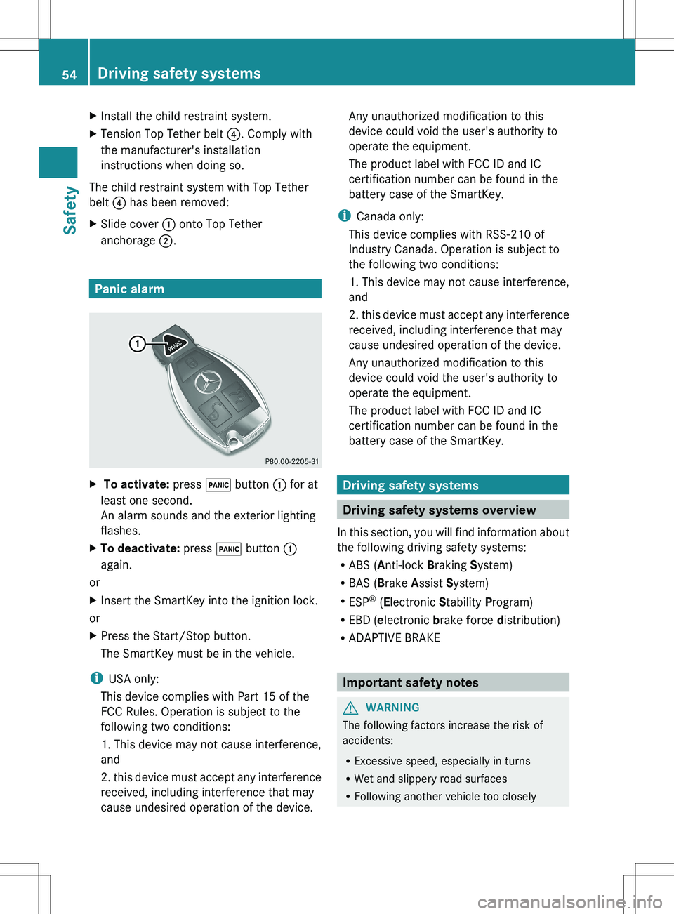 MERCEDES-BENZ SLS AMG ROADSTER 2012  Owners Manual XInstall the child restraint system.XTension Top Tether belt ?. Comply with
the manufacturer's installation
instructions when doing so.
The child restraint system with Top Tether
belt  ? has been 