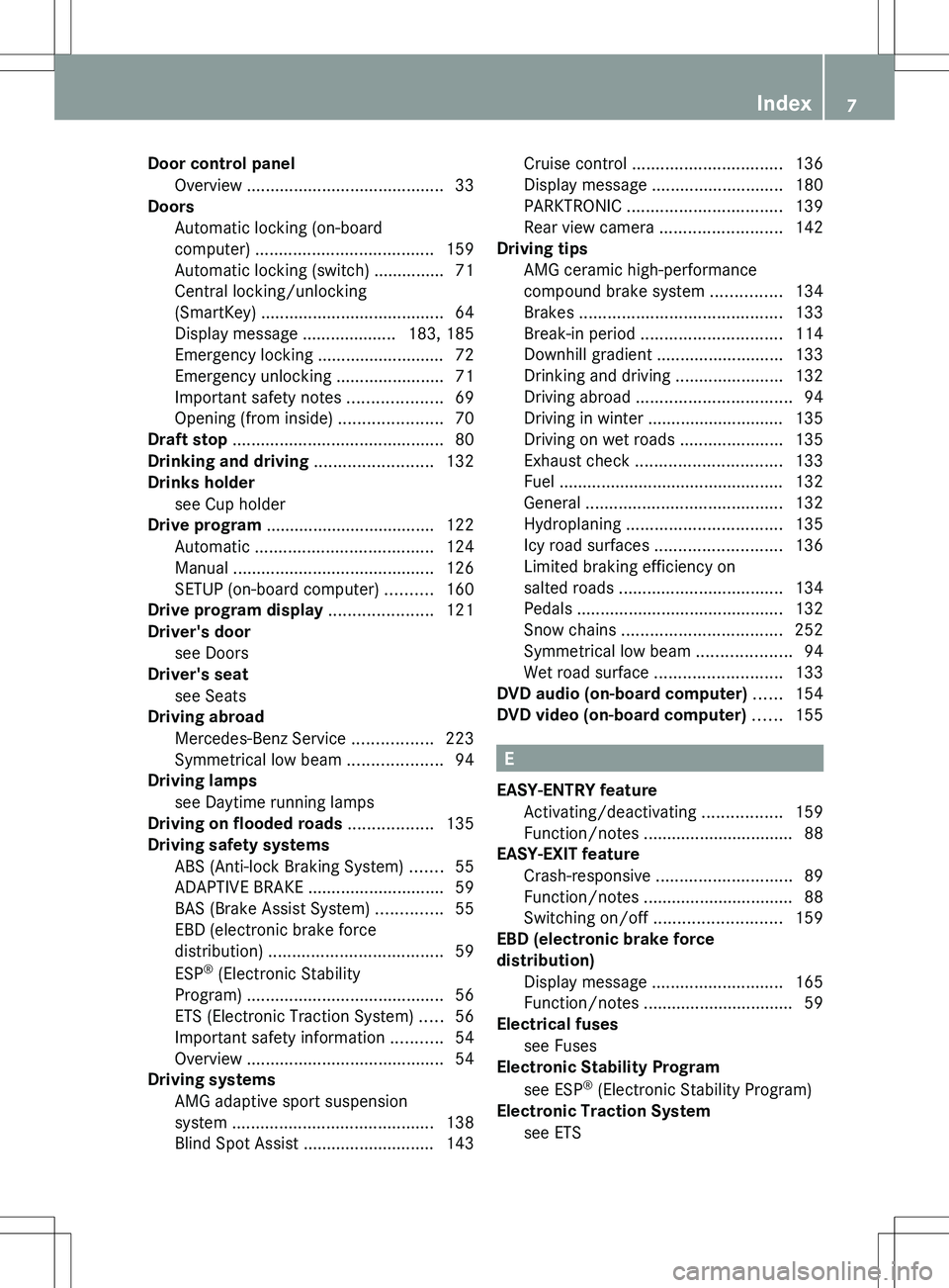 MERCEDES-BENZ SLS AMG ROADSTER 2012  Owners Manual Door control panelOverview  .......................................... 33
Doors
Automatic locking (on-board
computer)  ...................................... 159
Automatic locking (switch) ...........