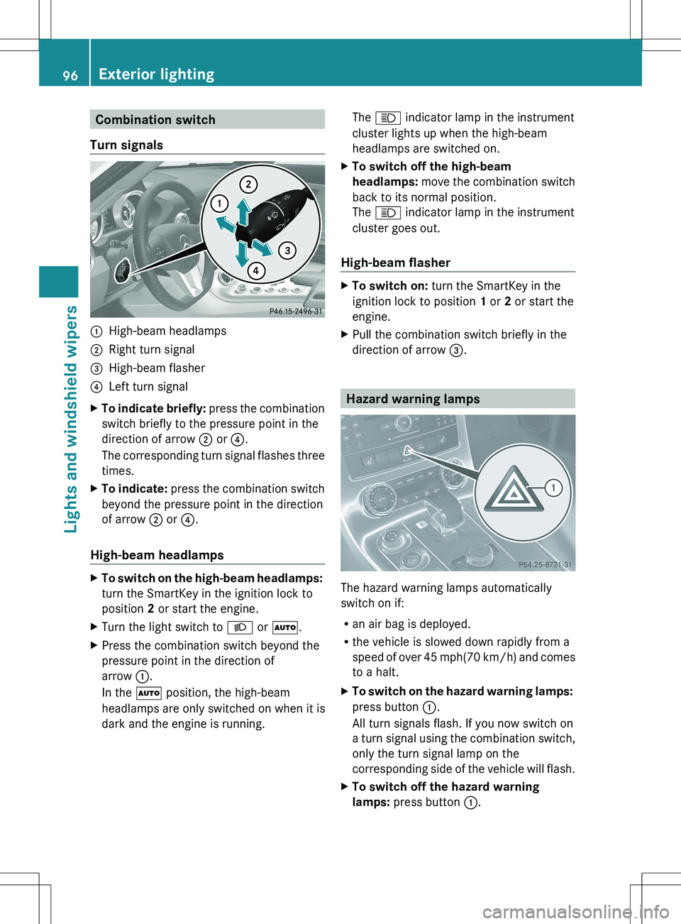 MERCEDES-BENZ SLS AMG ROADSTER 2012  Owners Manual Combination switch
Turn signals:High-beam headlamps;Right turn signal=High-beam flasher?Left turn signalXTo indicate briefly:  press the combination
switch briefly to the pressure point in the
directi