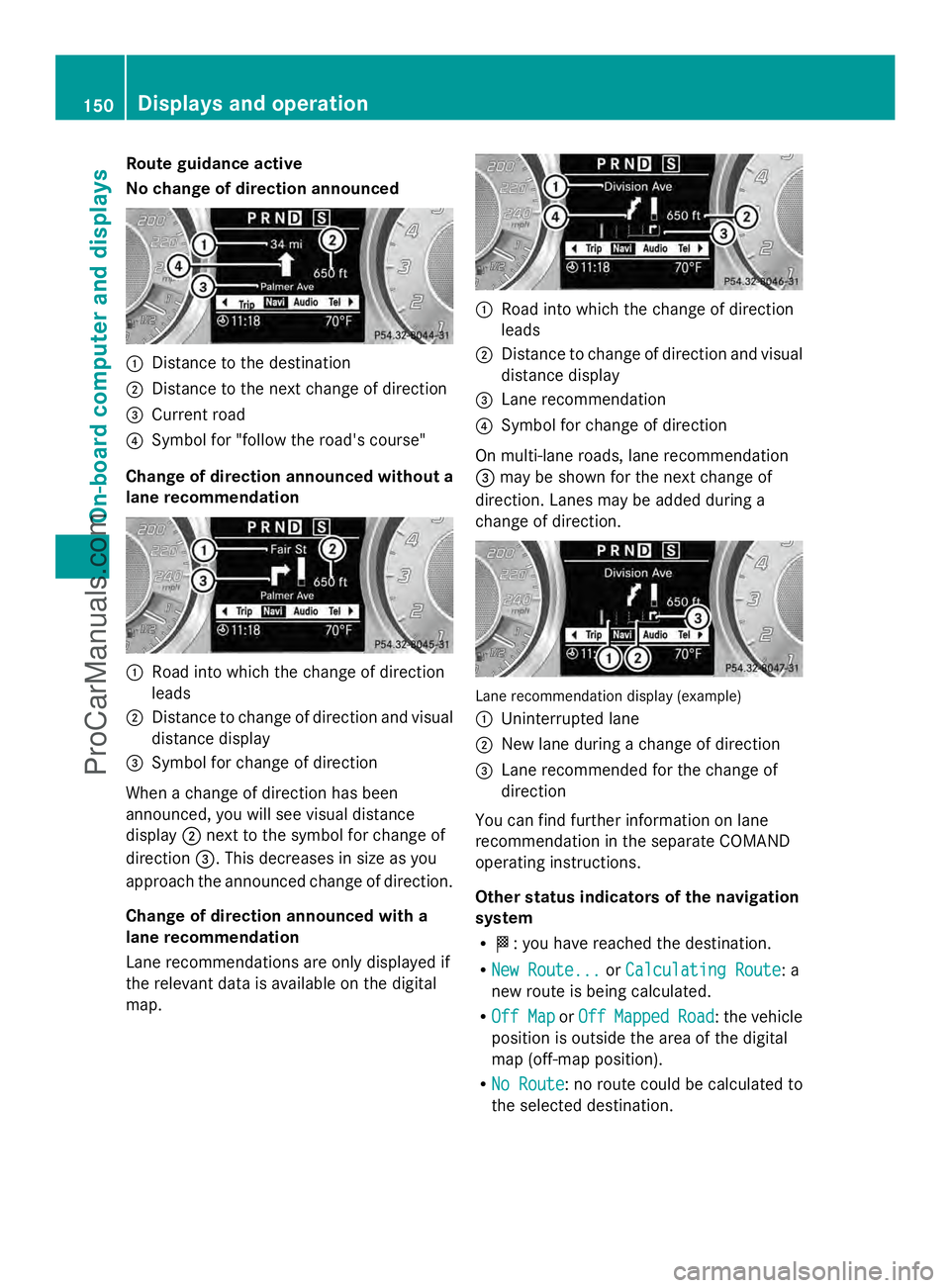 MERCEDES-BENZ SLS-CLASS 2013 Owners Manual Route guidance active
No change of direction announced
:
Distance to the destination
; Distance to the next change of direction
= Current road
? Symbol for "follow the road's course"
Chang MERCEDES-BENZ SLS-CLASS 2013 Owners Manual Route guidance active
No change of direction announced
:
Distance to the destination
; Distance to the next change of direction
= Current road
? Symbol for "follow the road's course"
Chang