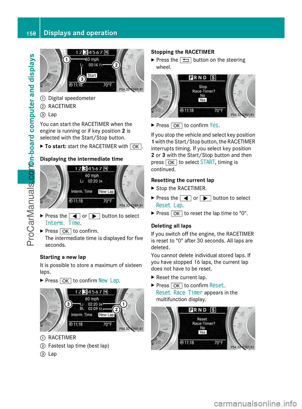 MERCEDES-BENZ SLS-CLASS 2013 Owners Manual :
Digital speedometer
; RACETIMER
= Lap
You can start the RACETIMER when the
engine is running or if key position 2is
selected with the Start/Stop button.
X To start: start the RACETIMER with a.
Displ MERCEDES-BENZ SLS-CLASS 2013 Owners Manual :
Digital speedometer
; RACETIMER
= Lap
You can start the RACETIMER when the
engine is running or if key position 2is
selected with the Start/Stop button.
X To start: start the RACETIMER with a.
Displ