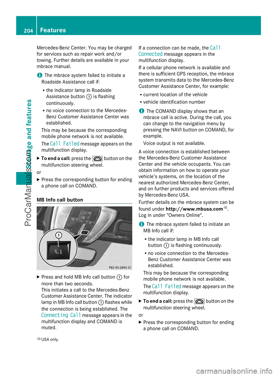 MERCEDES-BENZ SLS-CLASS 2013 Owners Manual Mercedes-Benz Center. You may be charged
for services such as repair work and/or
towing. Further details are available in your
mbrace manual.
i The mbrace system failed to initiate a
Roadside Assistan MERCEDES-BENZ SLS-CLASS 2013 Owners Manual Mercedes-Benz Center. You may be charged
for services such as repair work and/or
towing. Further details are available in your
mbrace manual.
i The mbrace system failed to initiate a
Roadside Assistan