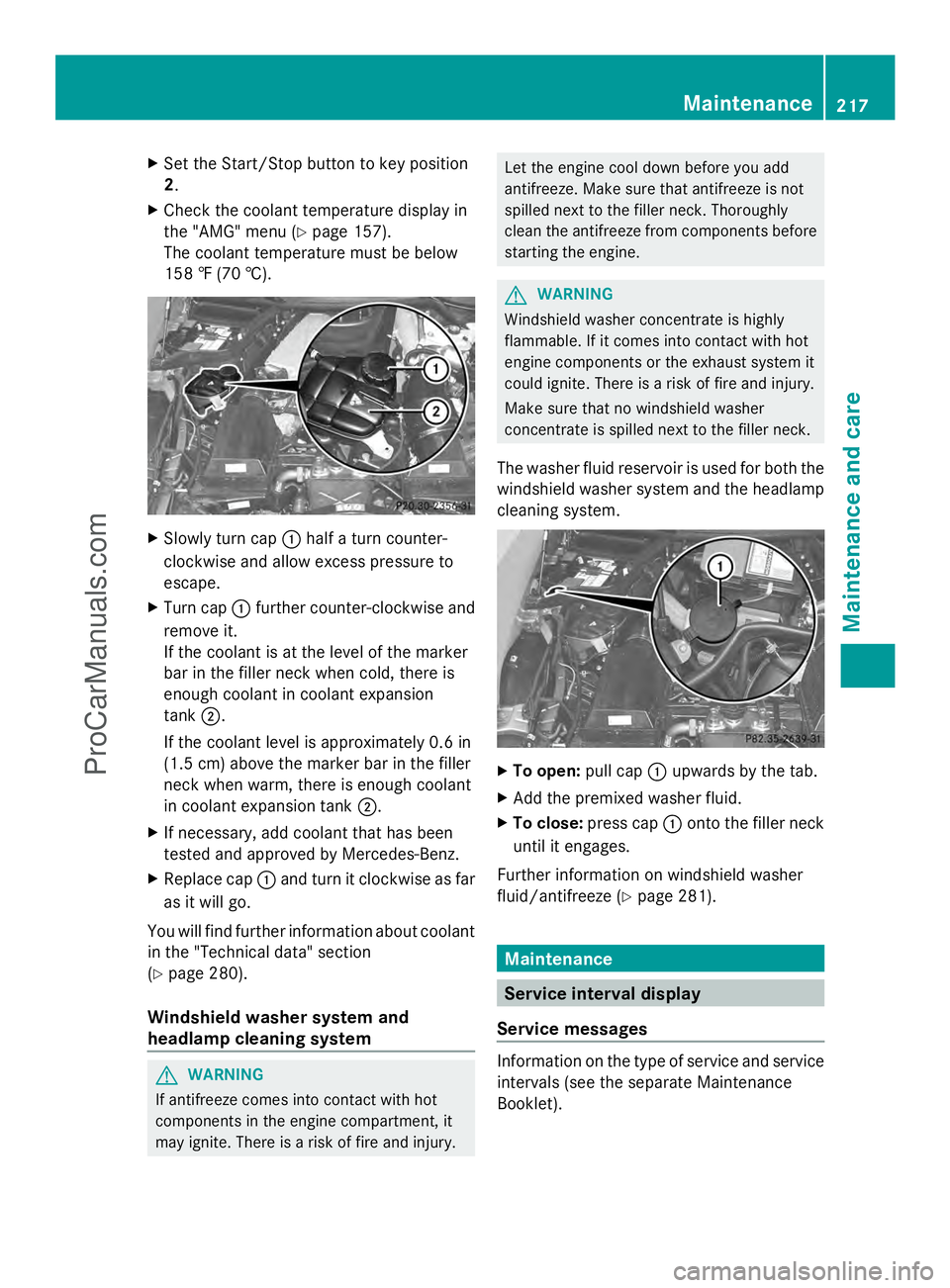 MERCEDES-BENZ SLS-CLASS 2013 Owners Manual X
Set the Start/Stop button to key position
2.
X Check the coolant temperature display in
the "AMG" menu (Y page 157).
The coolant temperature must be below
158 ‡ (70 †). X
Slowly turn cap MERCEDES-BENZ SLS-CLASS 2013 Owners Manual X
Set the Start/Stop button to key position
2.
X Check the coolant temperature display in
the "AMG" menu (Y page 157).
The coolant temperature must be below
158 ‡ (70 †). X
Slowly turn cap