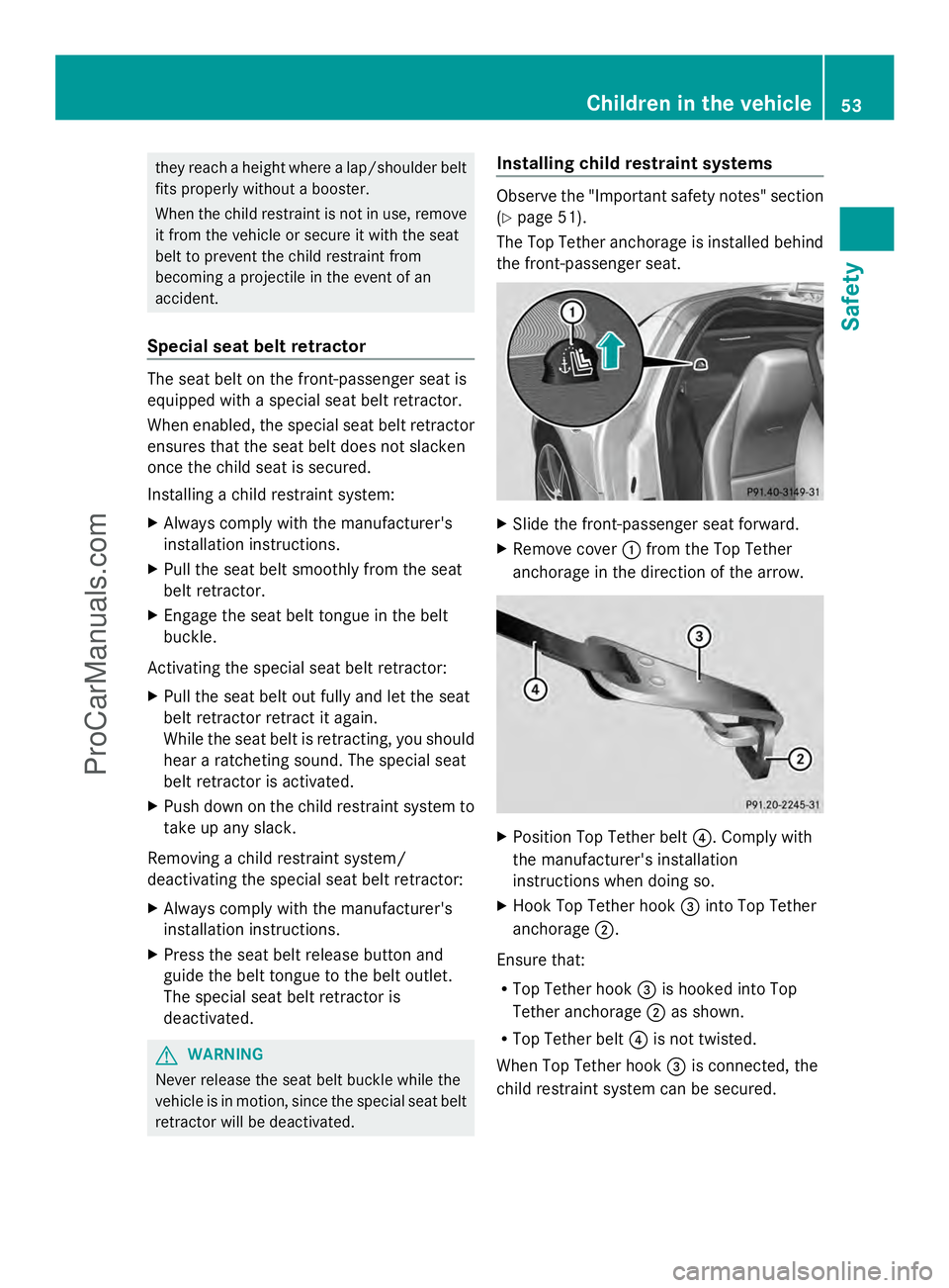 MERCEDES-BENZ SLS-CLASS 2013 Owners Manual they reach a height where a lap/shoulder belt
fits properly without a booster.
When the child restraint is not in use, remove
it from the vehicle or secure it with the seat
belt to prevent the child r MERCEDES-BENZ SLS-CLASS 2013 Owners Manual they reach a height where a lap/shoulder belt
fits properly without a booster.
When the child restraint is not in use, remove
it from the vehicle or secure it with the seat
belt to prevent the child r