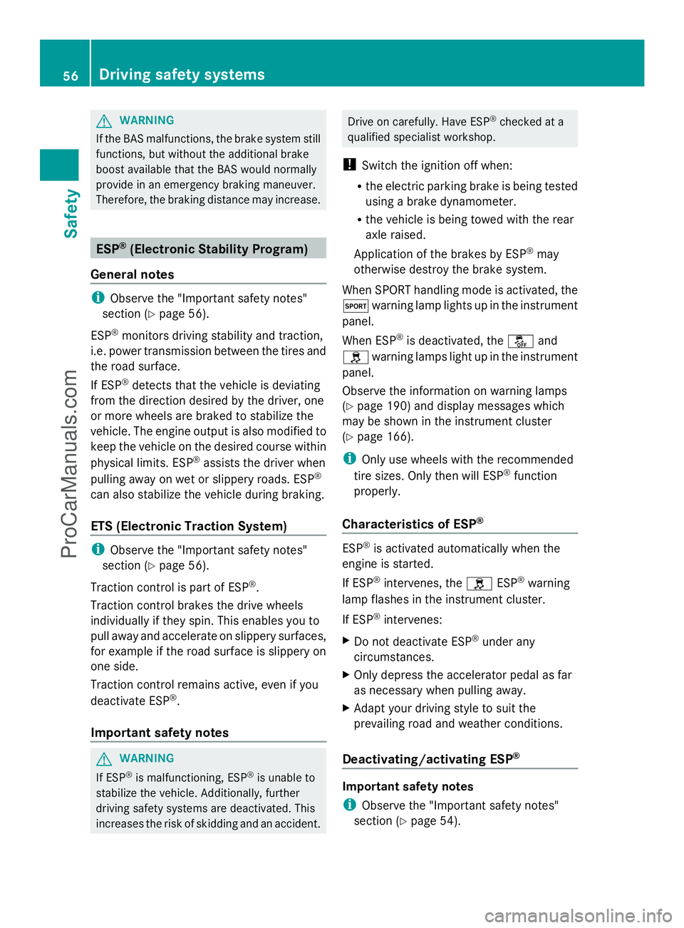 MERCEDES-BENZ SLS-CLASS 2013 Owners Manual G
WARNING
If the BAS malfunctions, the brake system still
functions, but without the additional brake
boost available that the BAS would normally
provide in an emergency braking maneuver.
Therefore, t MERCEDES-BENZ SLS-CLASS 2013 Owners Manual G
WARNING
If the BAS malfunctions, the brake system still
functions, but without the additional brake
boost available that the BAS would normally
provide in an emergency braking maneuver.
Therefore, t