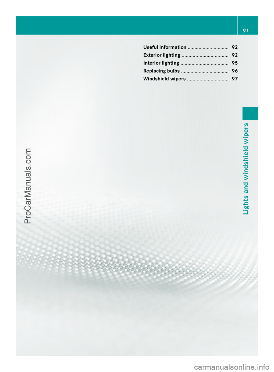 MERCEDES-BENZ SLS-CLASS 2013  Owners Manual Useful information
..............................92
Exterior lighting .................................. 92
Interior lighting ................................... 95
Replacing bulbs ...................