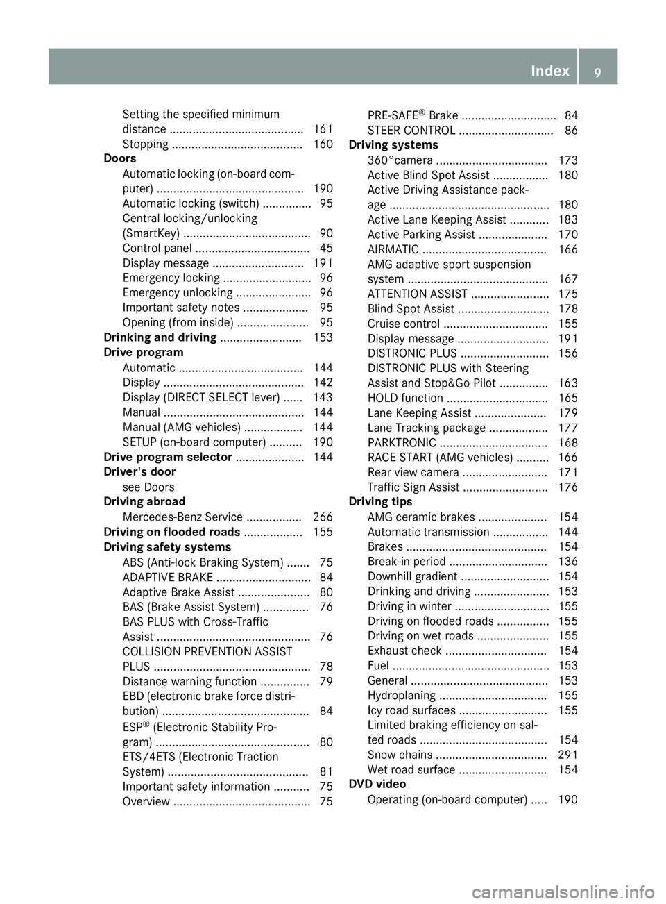 MERCEDES-BENZ WAGON 2016 Owners Manual Setting the specified minimum
distance ......................................... 161
Stopping ........................................ 160
Doors
Automatic locking (on-board com-
puter) ............... MERCEDES-BENZ WAGON 2016 Owners Manual Setting the specified minimum
distance ......................................... 161
Stopping ........................................ 160
Doors
Automatic locking (on-board com-
puter) ...............