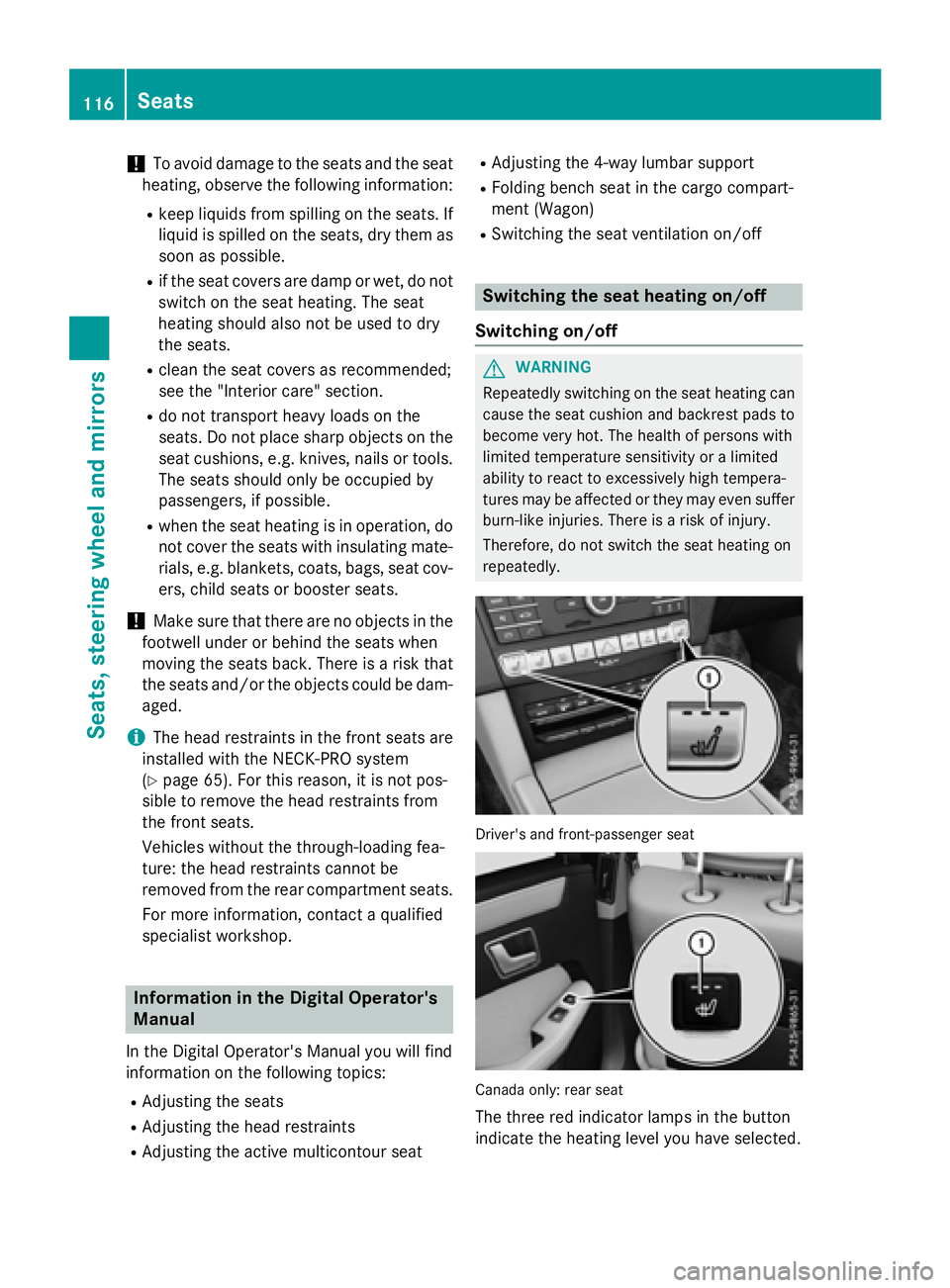 MERCEDES-BENZ WAGON 2016 Owners Manual !To avoid damage to the seats and the seat
heating, observe the following information:
Rkeep liquids from spilling on the seats. If
liquid is spilled on the seats, dry them as
soon as possible.
Rif th MERCEDES-BENZ WAGON 2016 Owners Manual !To avoid damage to the seats and the seat
heating, observe the following information:
Rkeep liquids from spilling on the seats. If
liquid is spilled on the seats, dry them as
soon as possible.
Rif th