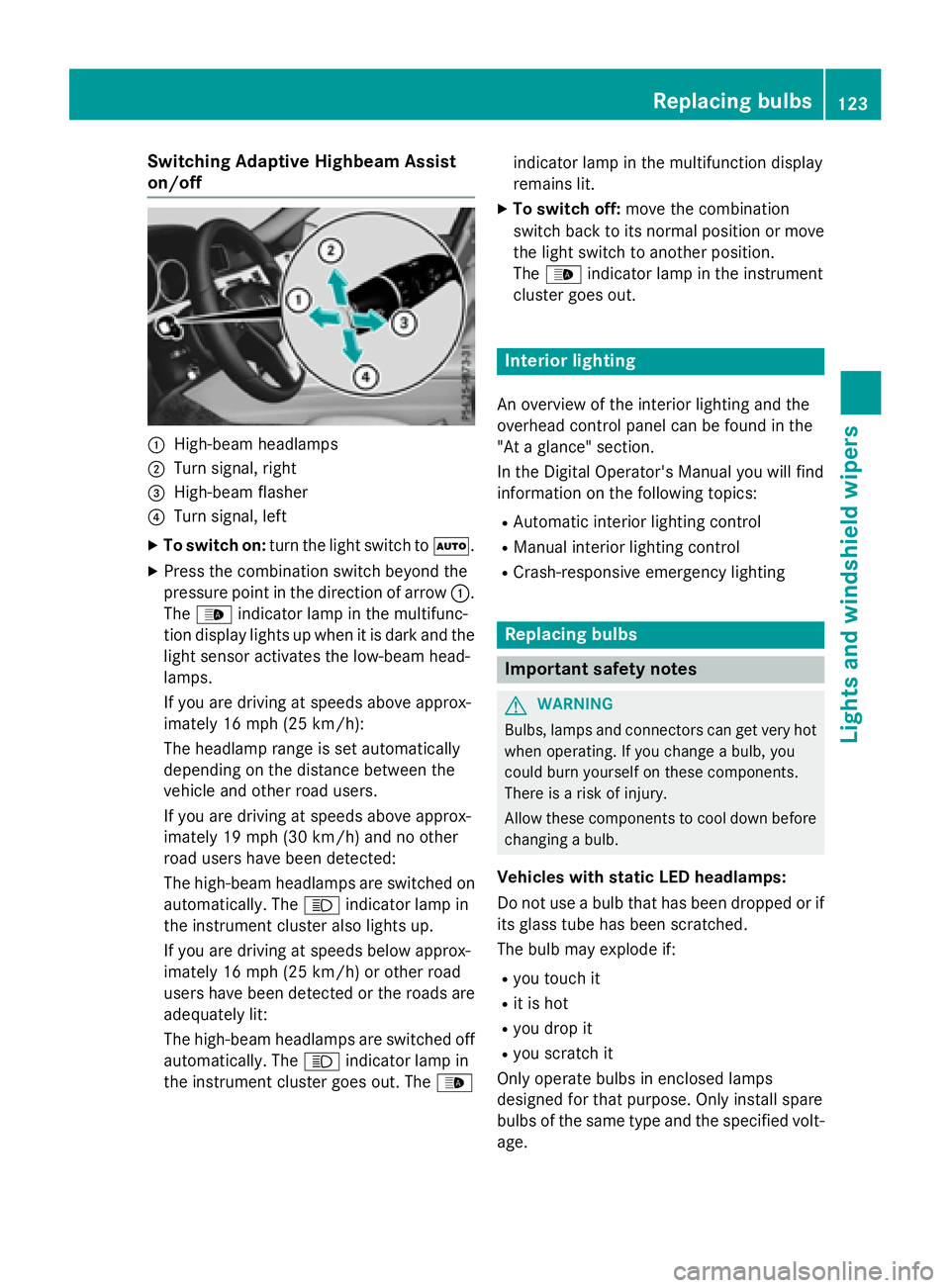 MERCEDES-BENZ WAGON 2016 Owners Manual Switching Adaptive Highbeam Assist
on/off
:High-beam headlamps
;Turn signal, right
=High-beam flasher
?Turn signal, left
XTo switch on:turn the light switch to Ã.
XPress the combination switch beyond MERCEDES-BENZ WAGON 2016 Owners Manual Switching Adaptive Highbeam Assist
on/off
:High-beam headlamps
;Turn signal, right
=High-beam flasher
?Turn signal, left
XTo switch on:turn the light switch to Ã.
XPress the combination switch beyond