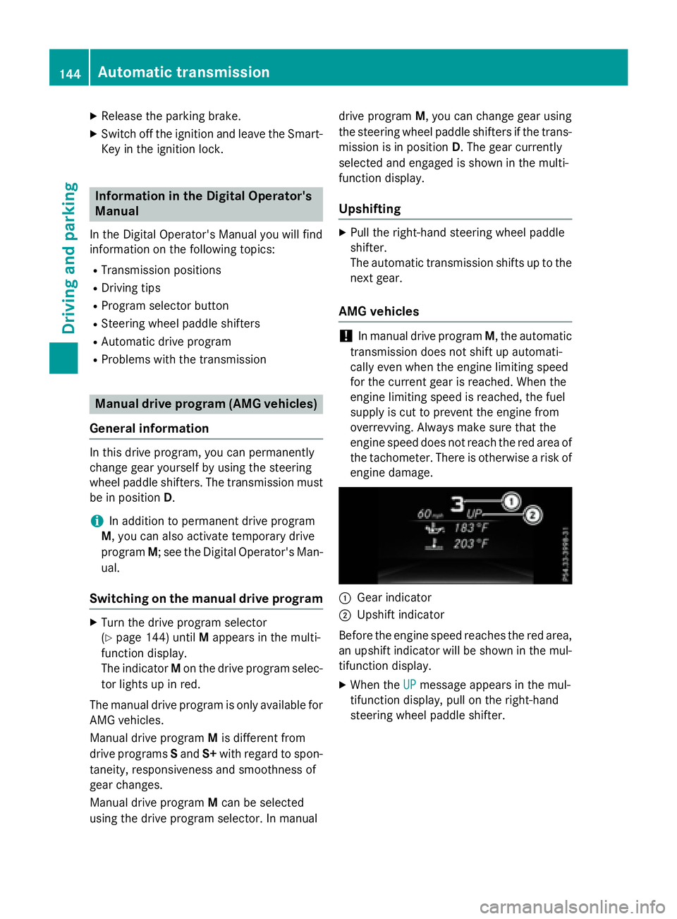 MERCEDES-BENZ WAGON 2016 Owners Manual XReleaseth eparkin gbrake.
XSwitc hoff th eignition and leav eth eSmart -
Key in th eignition lock.
Information in th eDigital Operator's
Manua l
In theDigital Operator' sManual you will fin d MERCEDES-BENZ WAGON 2016 Owners Manual XReleaseth eparkin gbrake.
XSwitc hoff th eignition and leav eth eSmart -
Key in th eignition lock.
Information in th eDigital Operator's
Manua l
In theDigital Operator' sManual you will fin d