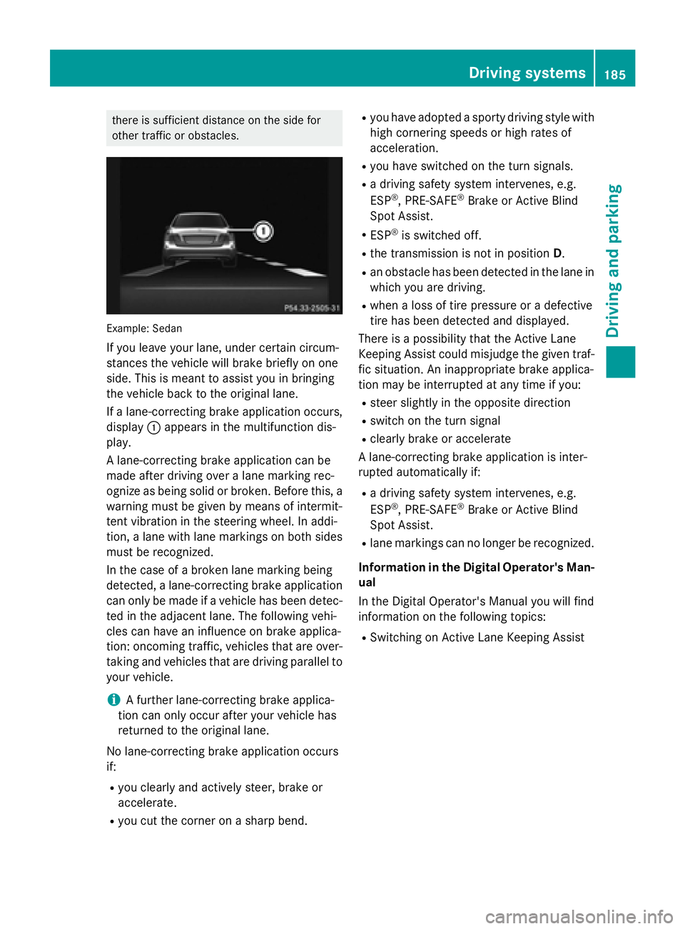 MERCEDES-BENZ WAGON 2016 Owners Manual there is sufficient distance on the side for
other traffic or obstacles.
Example: Sedan
If you leave your lane, under certain circum-
stances the vehicle will brake briefly on one
side. This is meant MERCEDES-BENZ WAGON 2016 Owners Manual there is sufficient distance on the side for
other traffic or obstacles.
Example: Sedan
If you leave your lane, under certain circum-
stances the vehicle will brake briefly on one
side. This is meant