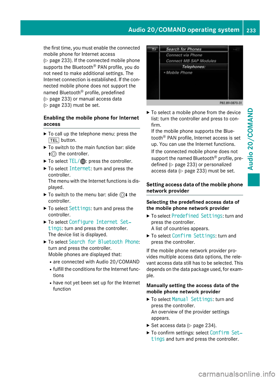 MERCEDES-BENZ WAGON 2016 Owners Manual the first time, you must enable the connected
mobile phone for Internet access
(
Ypage 233). If the connected mobile phone
supports the Bluetooth®PAN profile, you do
not need to make additional setti MERCEDES-BENZ WAGON 2016 Owners Manual the first time, you must enable the connected
mobile phone for Internet access
(
Ypage 233). If the connected mobile phone
supports the Bluetooth®PAN profile, you do
not need to make additional setti